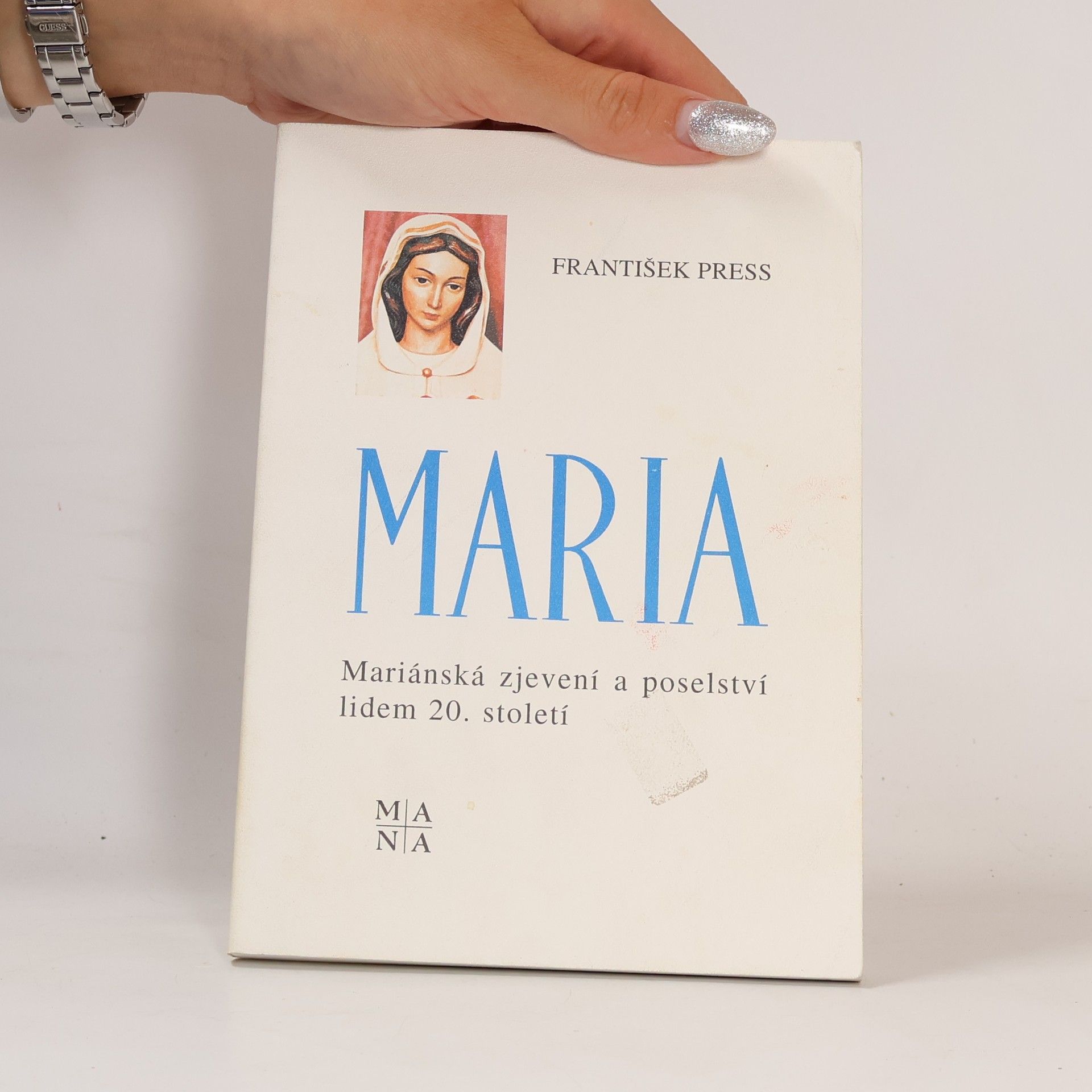 František Press Maria. Mariánská zjevení a poselství lidem 20. století
