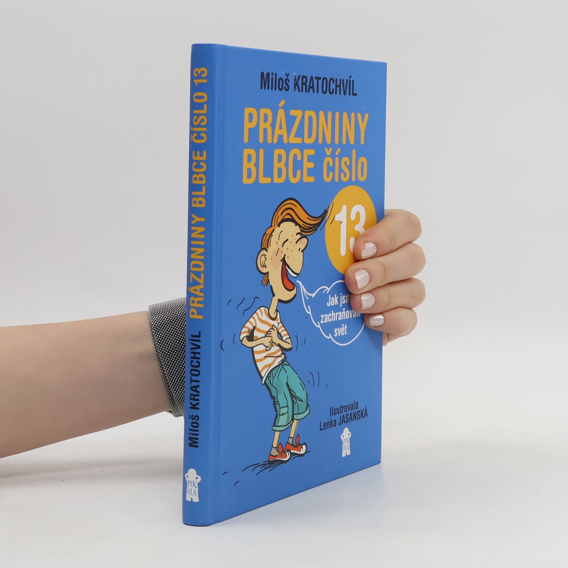 Miloš Kratochvíl Prázdniny blbce číslo 13 aneb Jak jsme zachraňovali svět