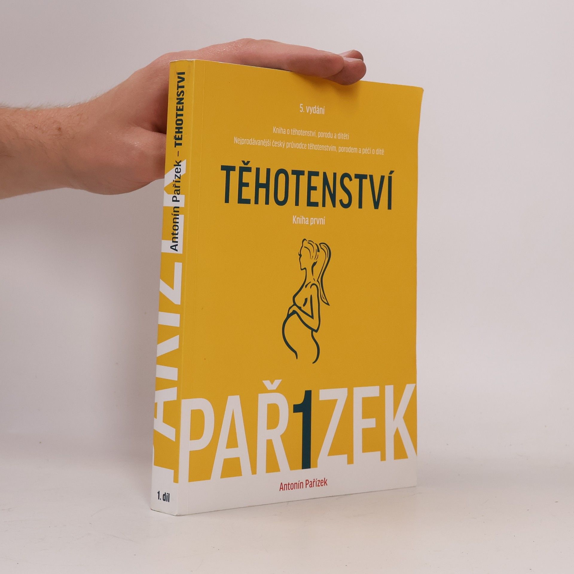 Antonín Pařízek Kniha o těhotenství, porodu a dítěti. 1. díl, Těhotenství