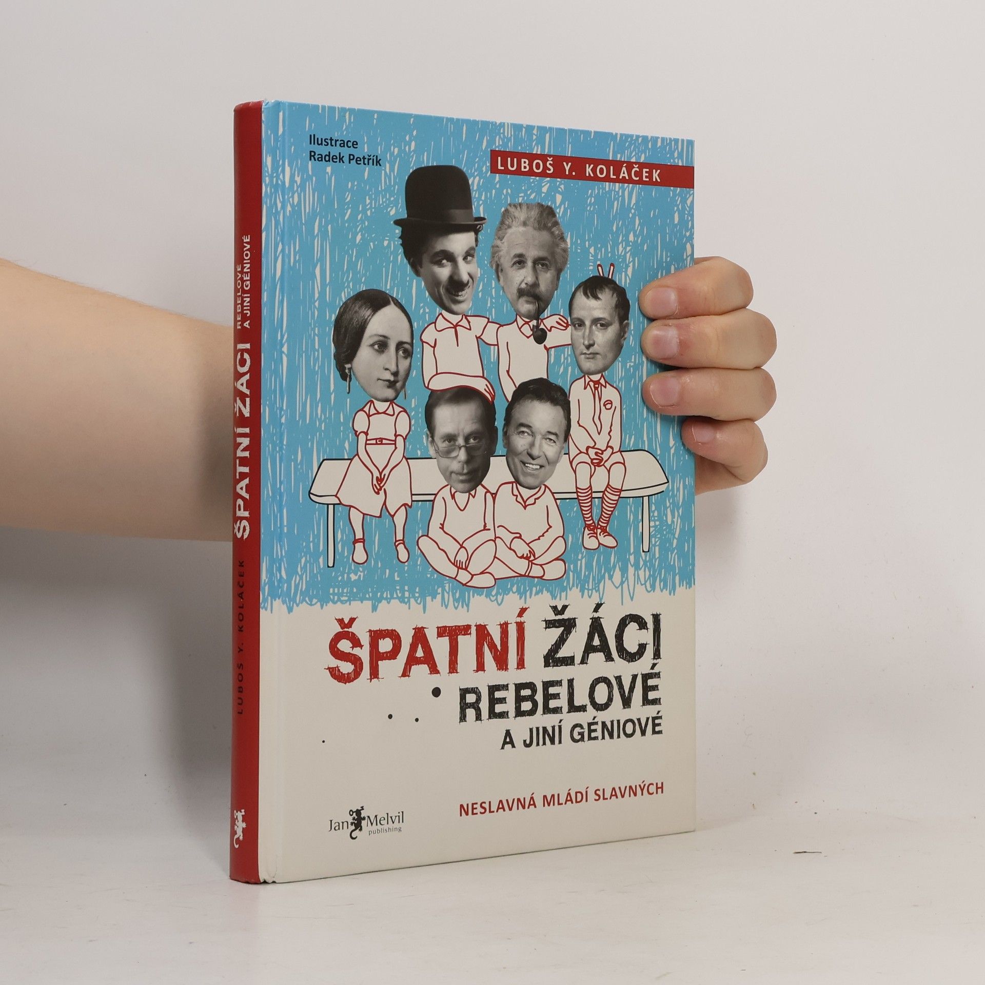 Luboš Y. Koláček Špatní žáci, rebelové a jiní géniové : neslavná mládí slavných