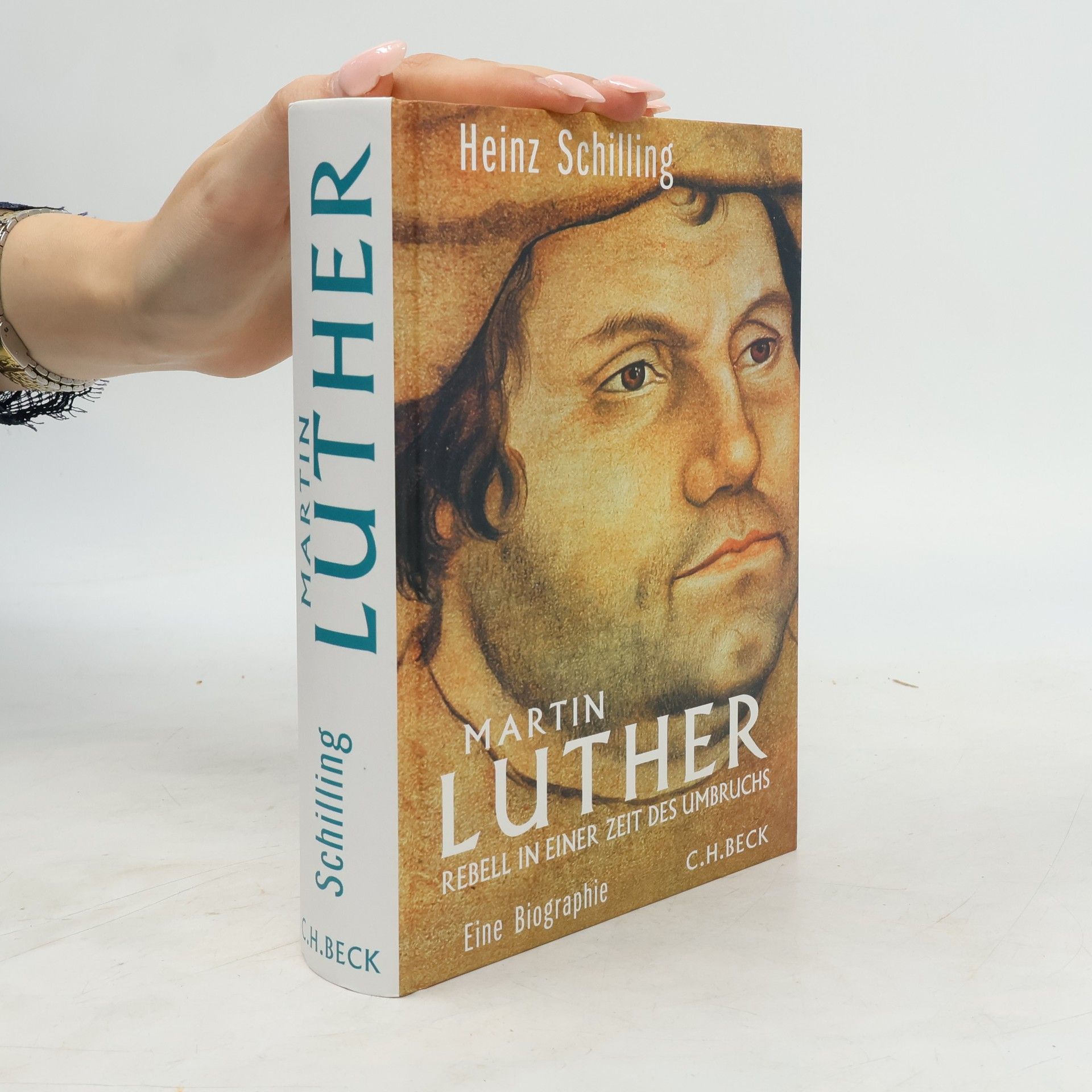 Heinz Schilling Martin Luther : Rebell in einer Zeit des Umbruchs