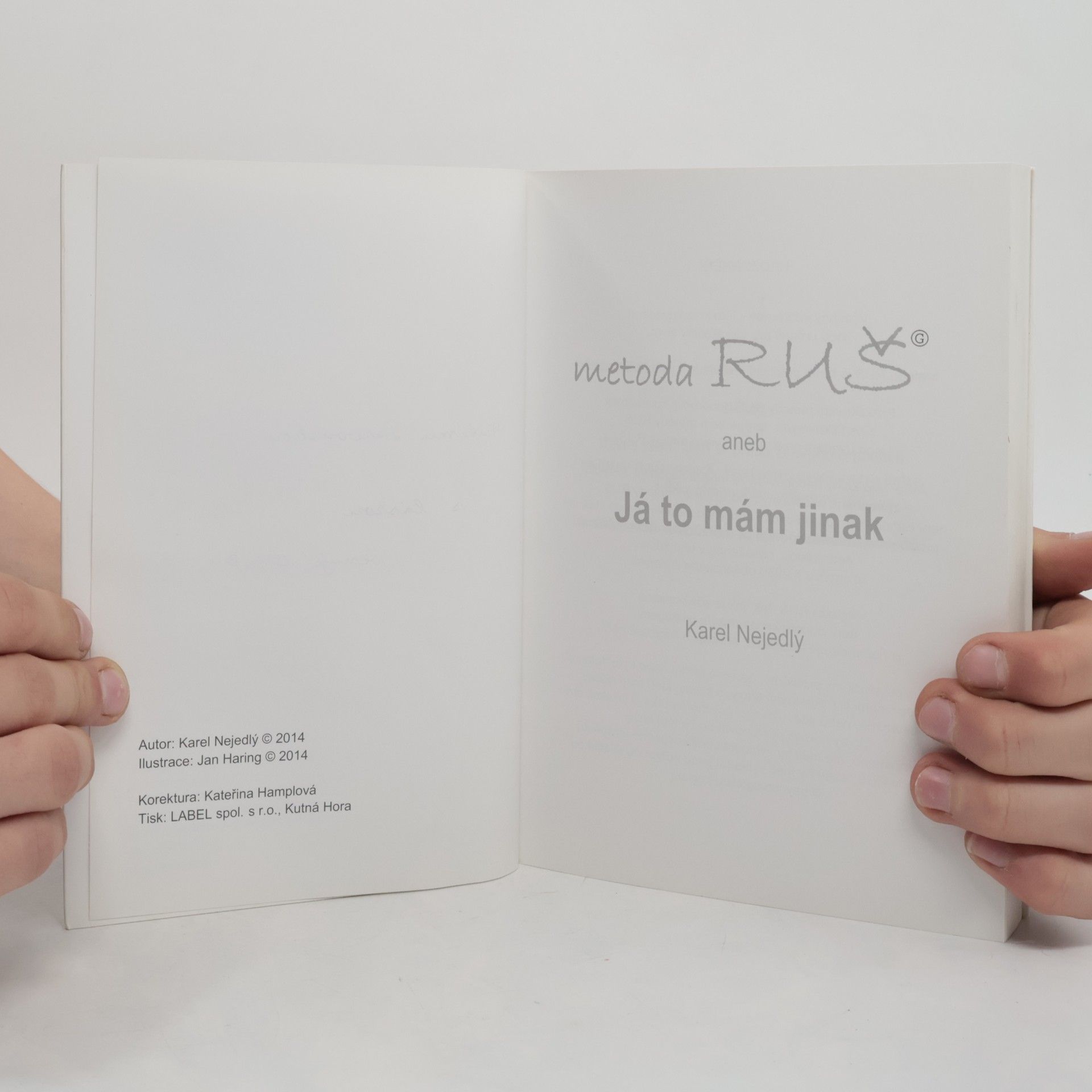 Karel Nejedlý Metoda Ruš aneb Já to mám jinak