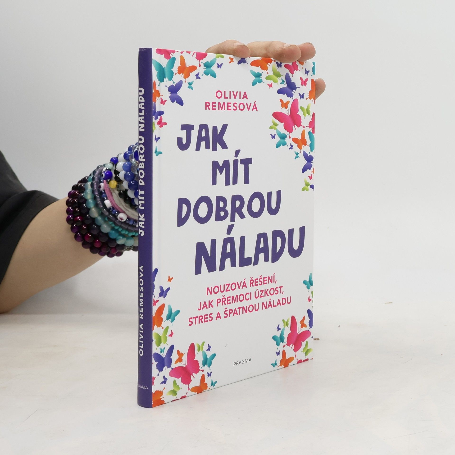 Olivia Remes Jak mít dobrou náladu. Nouzová řešení, jak přemoci úzkost, stres a špatnou náladu