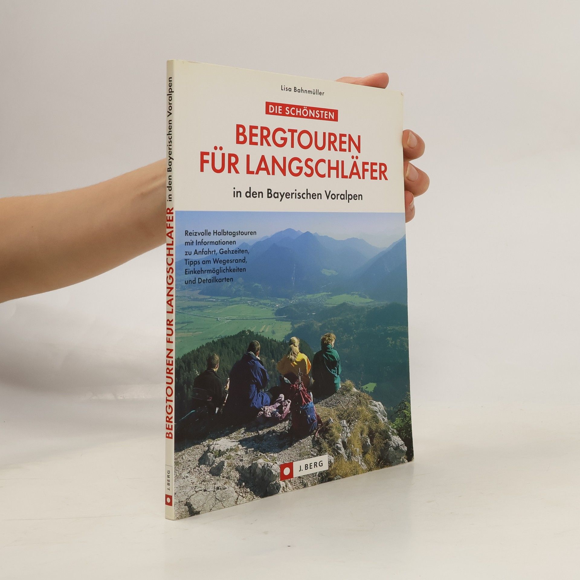 Wilfried Bahnmüller Die schönsten Bergtouren für Langschläfer in den bayerischen Voralpen