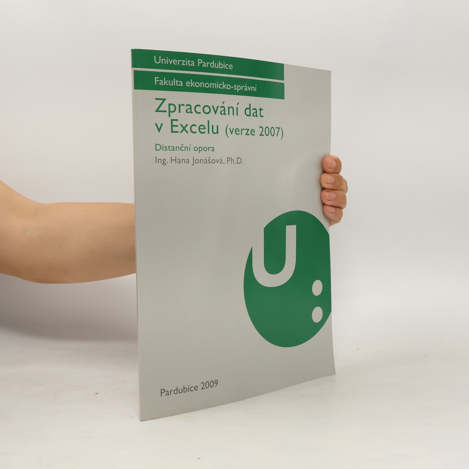 Hana Jonášová Zpracování dat v Excelu (verze 2007). Distanční opora