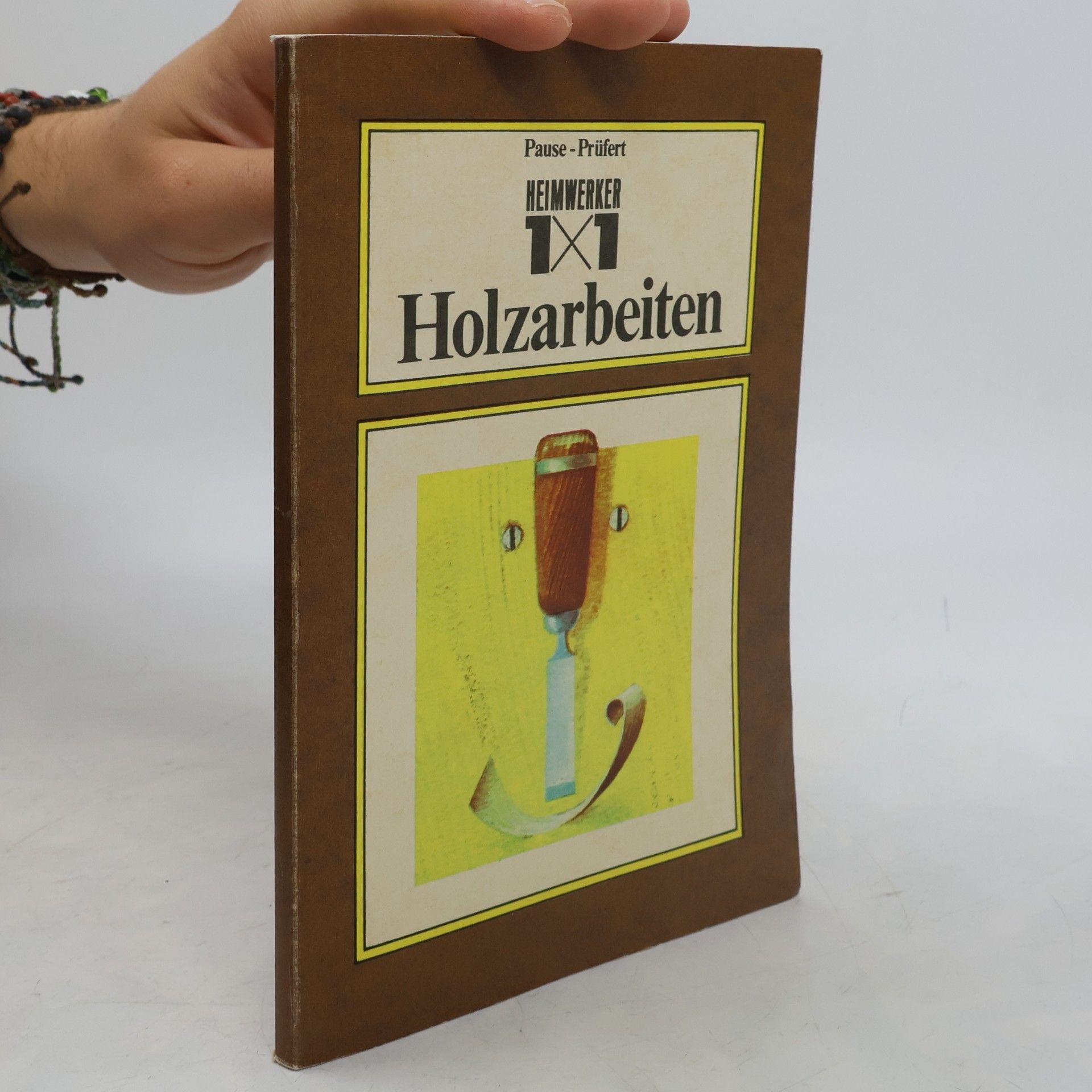 Kolektiv autorů Pause-Prüfert Heimwerker 1x1 Holzarbeiten
