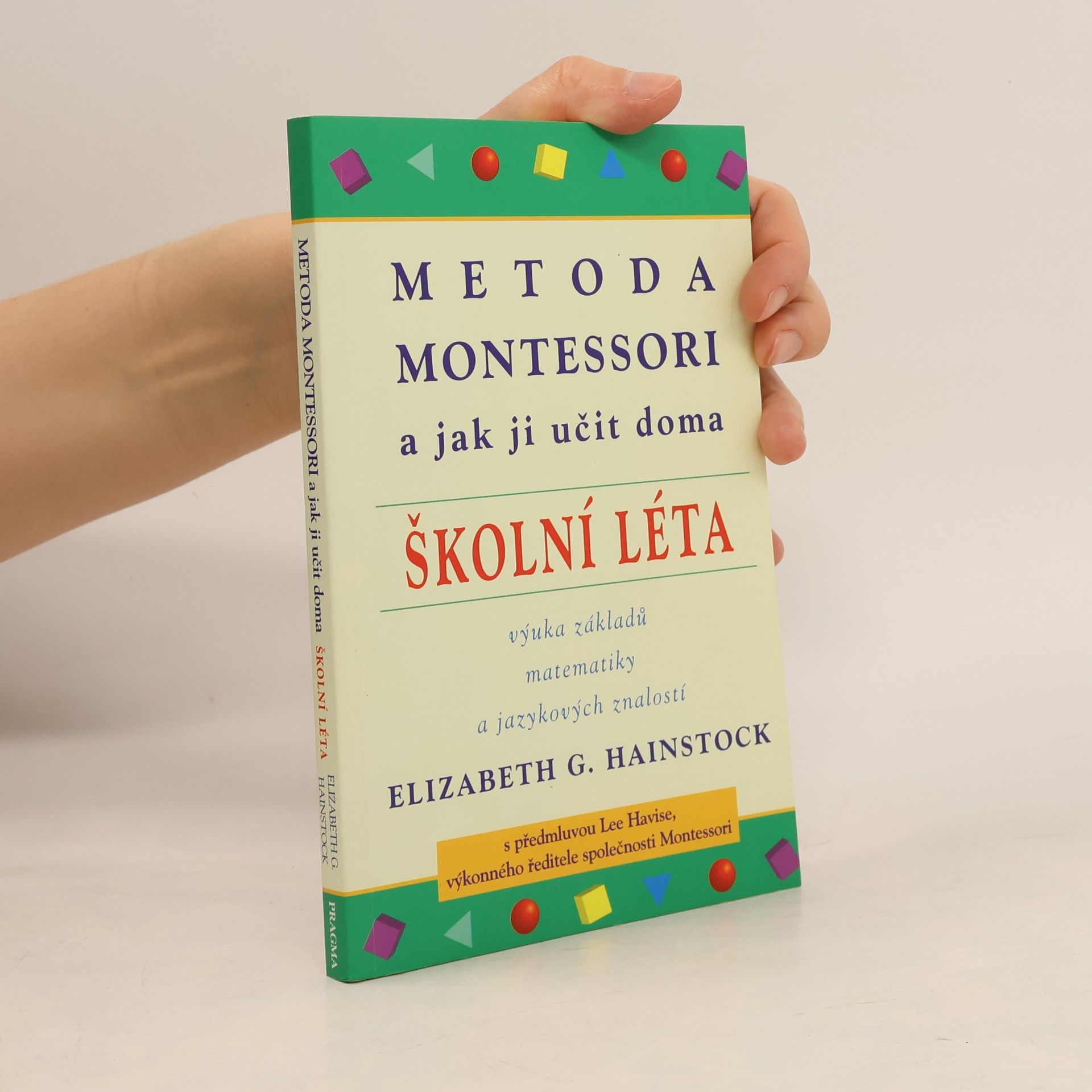 Elizabeth G. Hainstock Metoda Montessori a jak ji učit doma : školní léta