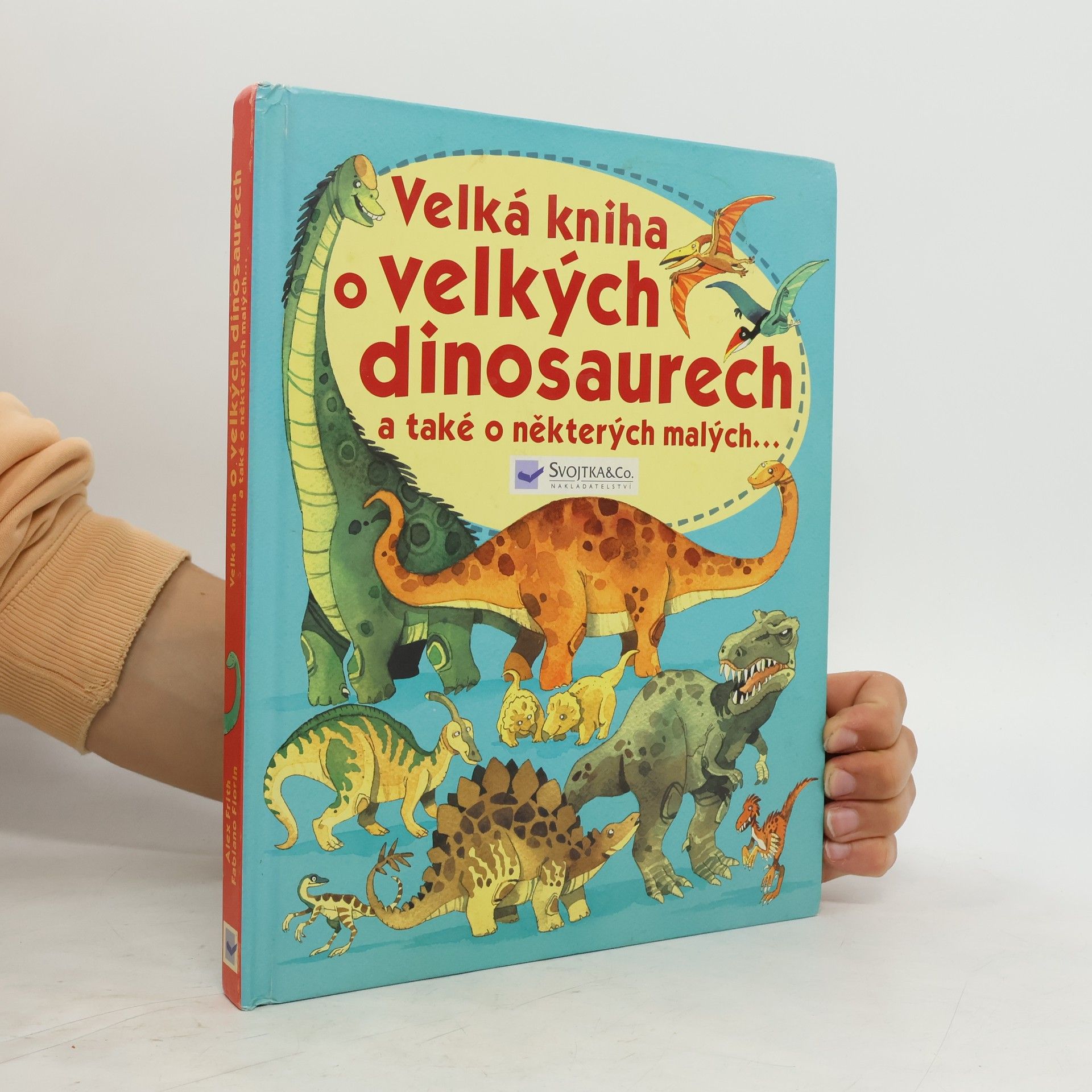 Fabiano Fiorin Velká kniha o velkých dinosaurech a také o některých malých--
