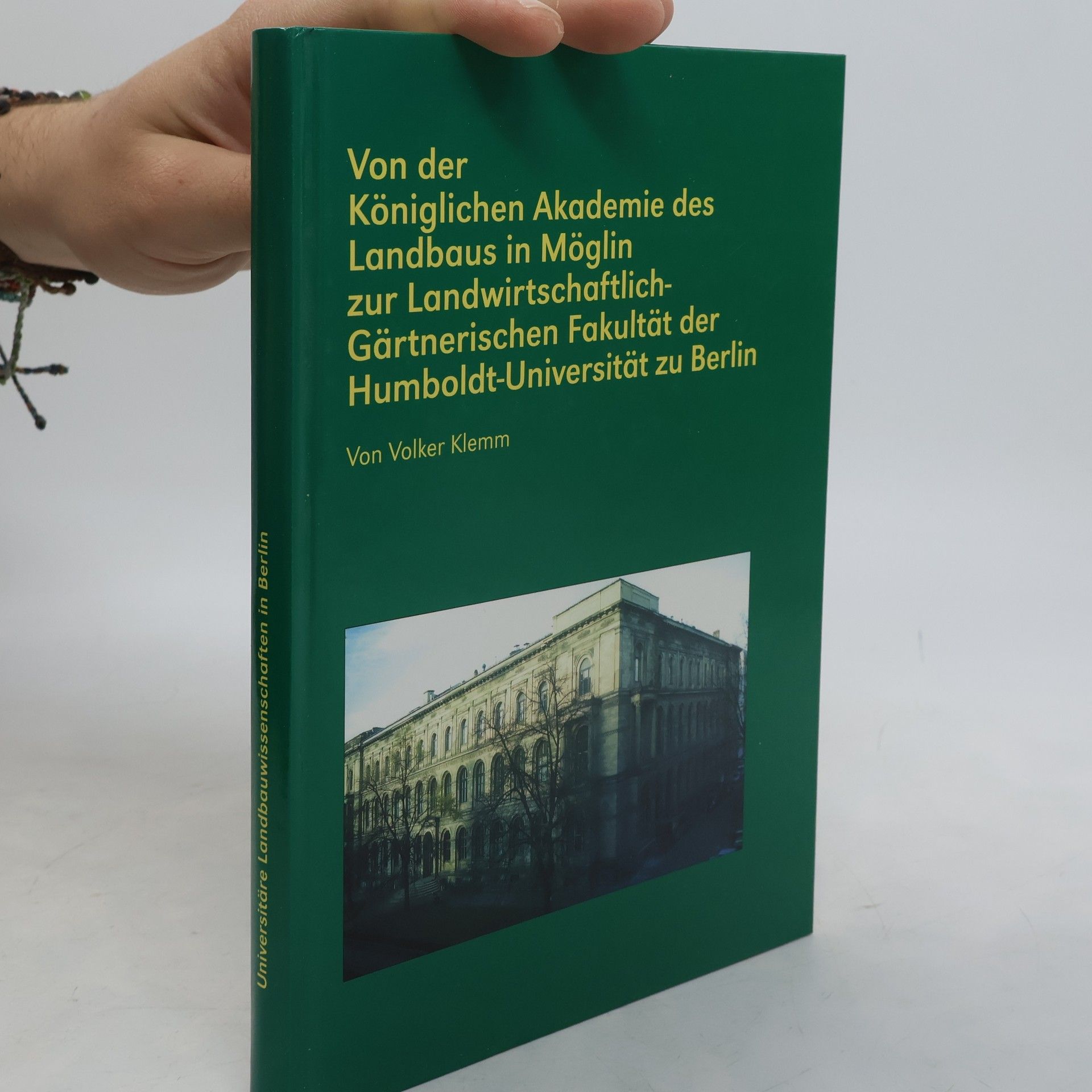 Volker Klemm Von der Königlichen Akademie des Landbaus in Möglin zur Landwirtschaftlich-Gärtnerischen Fakultät der Humboldt-Universität zu Berlin