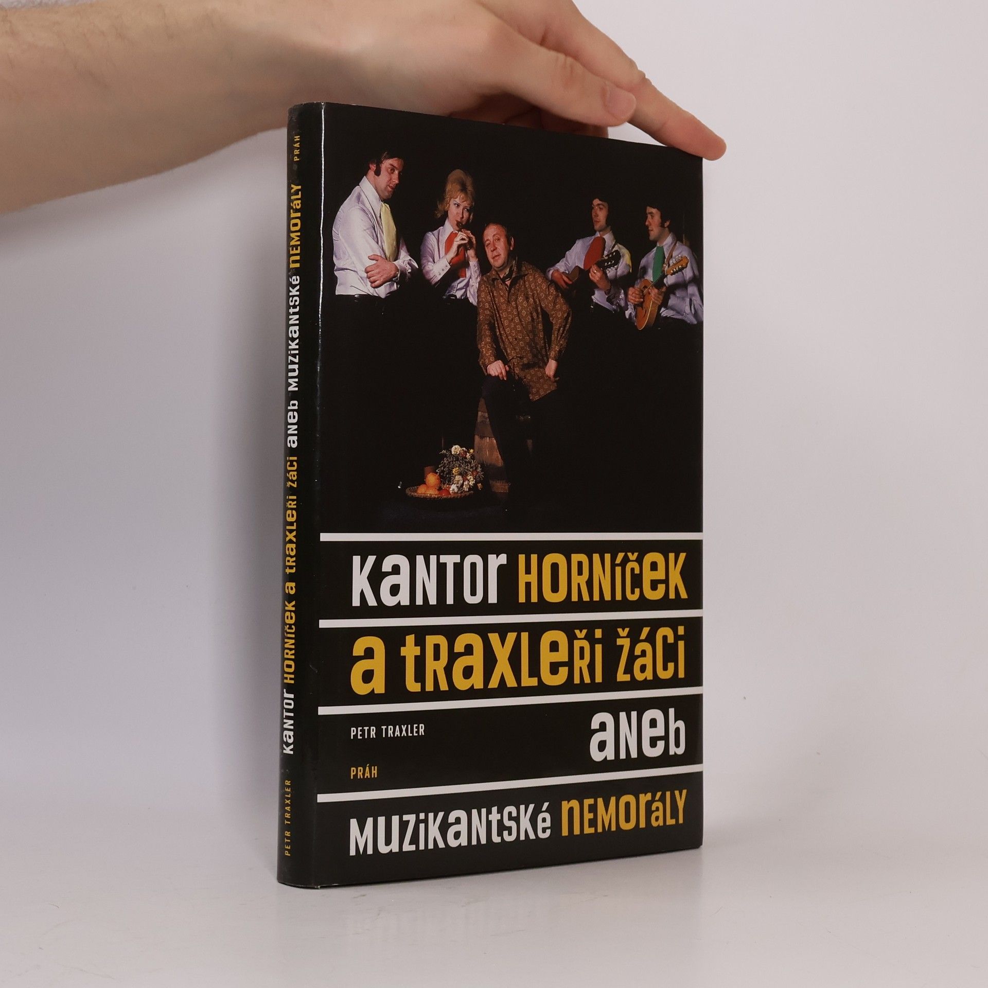 Petr Traxler Kantor Horníček a Traxleři žáci aneb Muzikantské nemorály