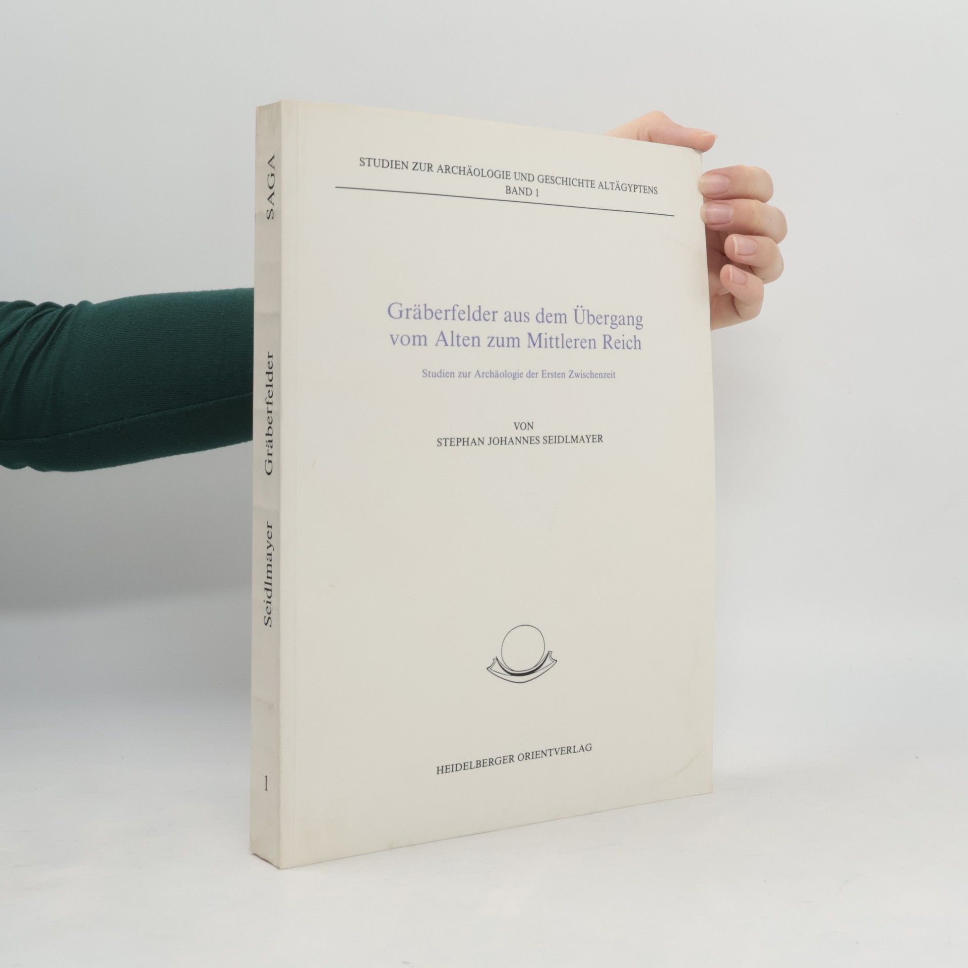 Stephan Johannes Seidlmayer Studien zur Archäologie und Geschichte Altägyptens - 1: Gräberfelder aus dem Übergang vom Alten zum Mittleren Reich