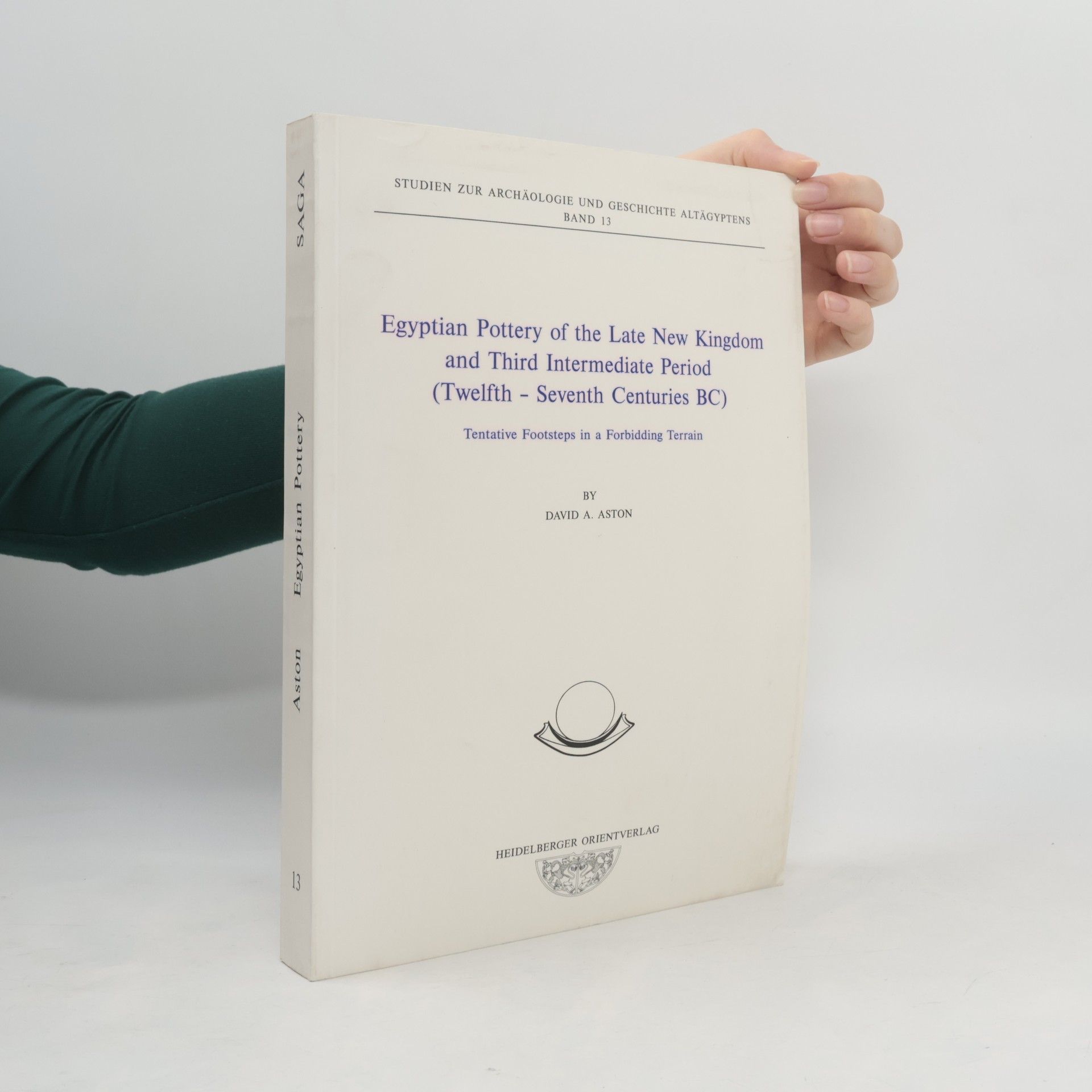 David A. Aston Studien zur Archäologie und Geschichte Altägyptens - 13: Egyptian Pottery of the Late New Kingdom and Third Intermediate Period (Twelfth - Seventh Centuries BC)