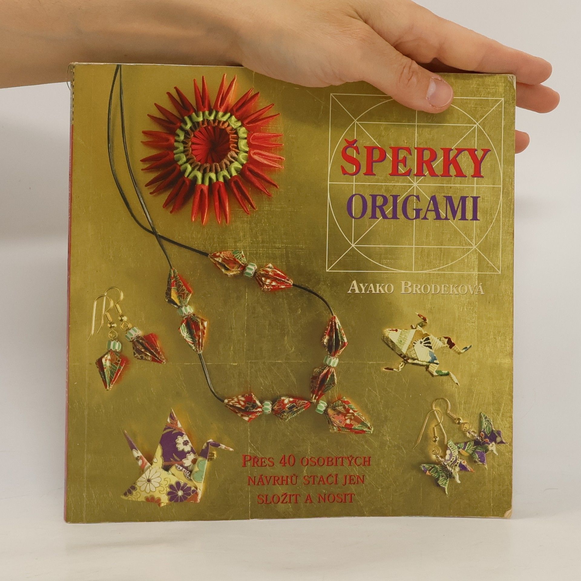 Ayako Brodek Šperky origami : přes 40 osobitých návrhů - stačí jen složit a nosit