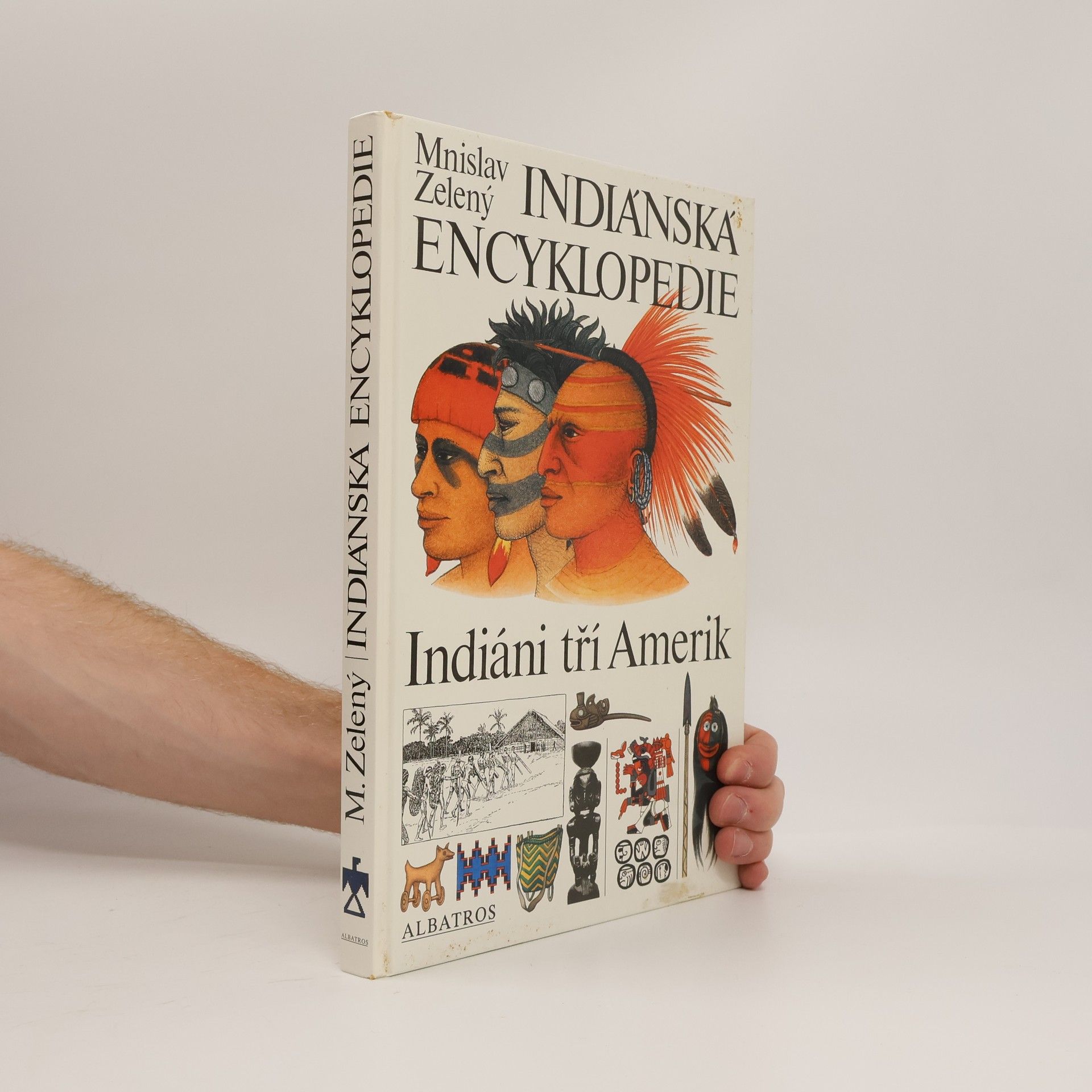 Mnislav Zelený Indiánská encyklopedie. Indiáni tří Amerik