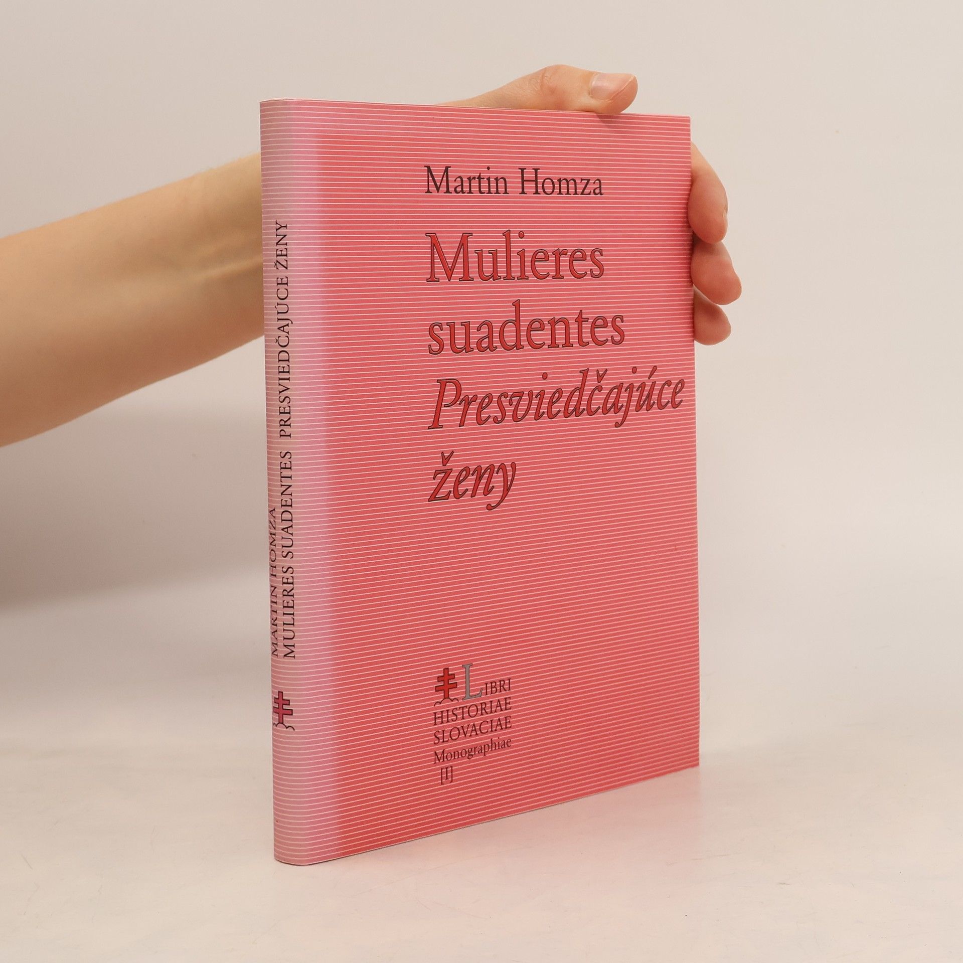 Martin Homza Mulieres suadentes. Presviedčajúce ženy