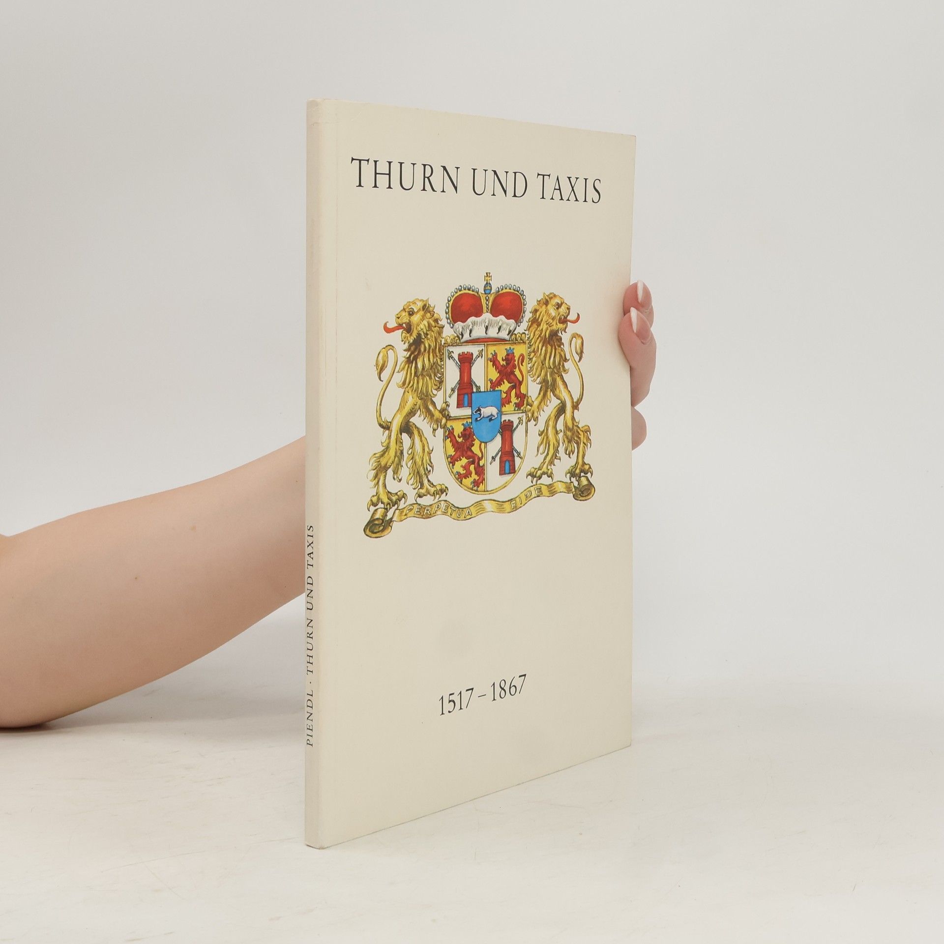 Thurn und Taxis 1517-1867. Zur Geschichte des fürstlichen Hauses und der Thurn und Taxisschen Post