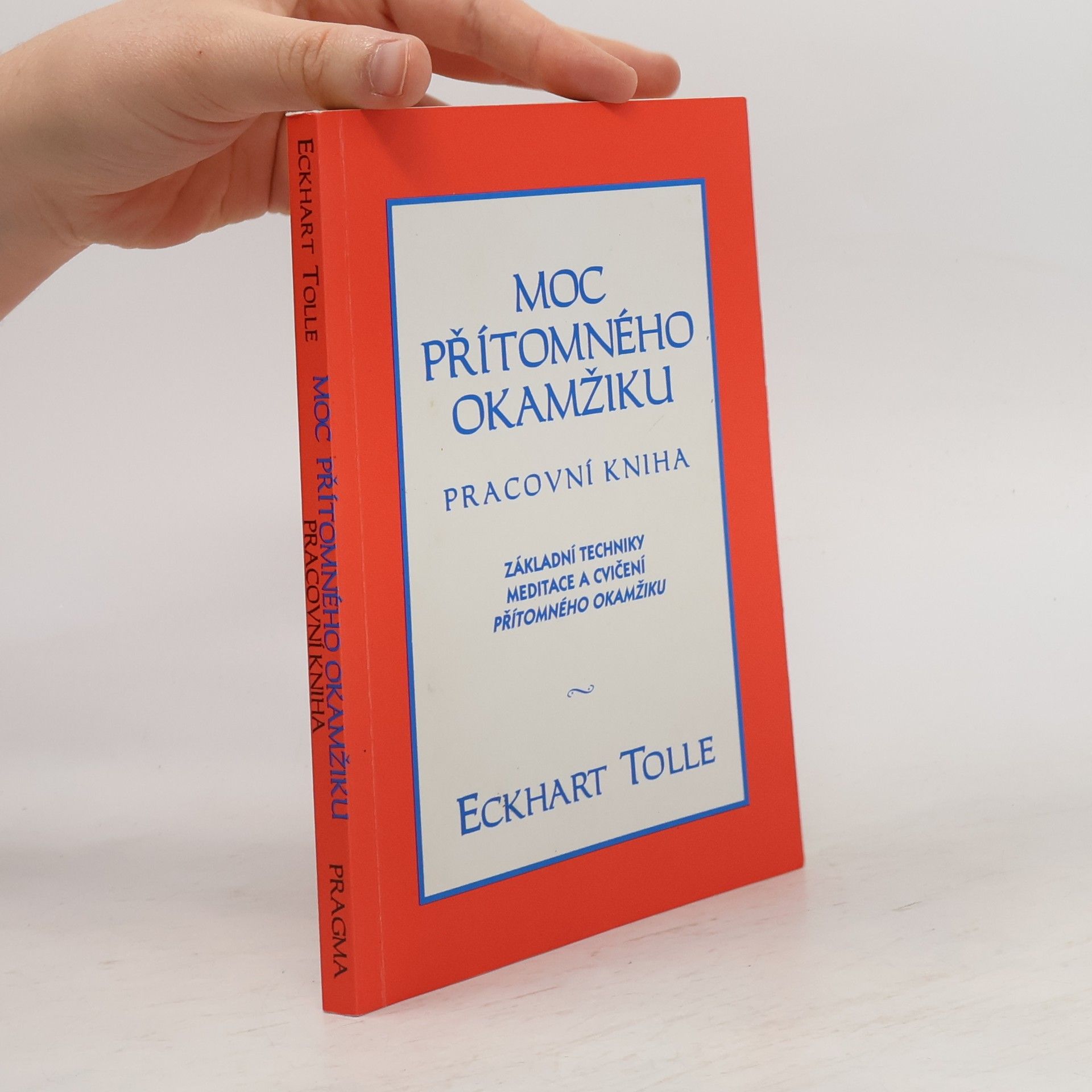 Eckhart Tolle Moc přítomného okamžiku. Pracovní kniha