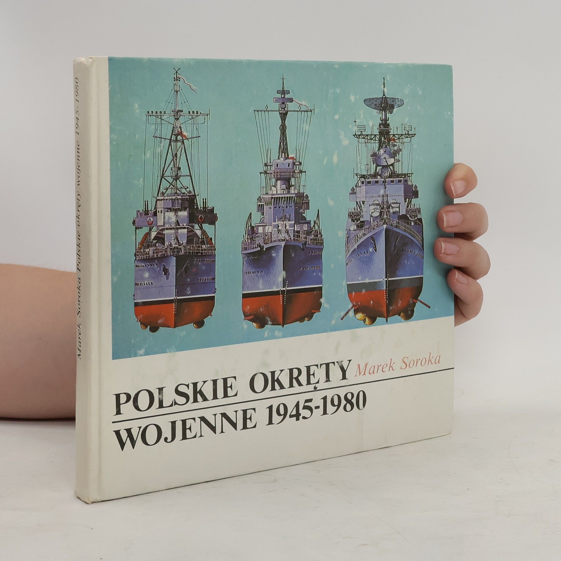 Marek Soroka Biblioteka morza: Polskie okręty wojenne 1945-1980