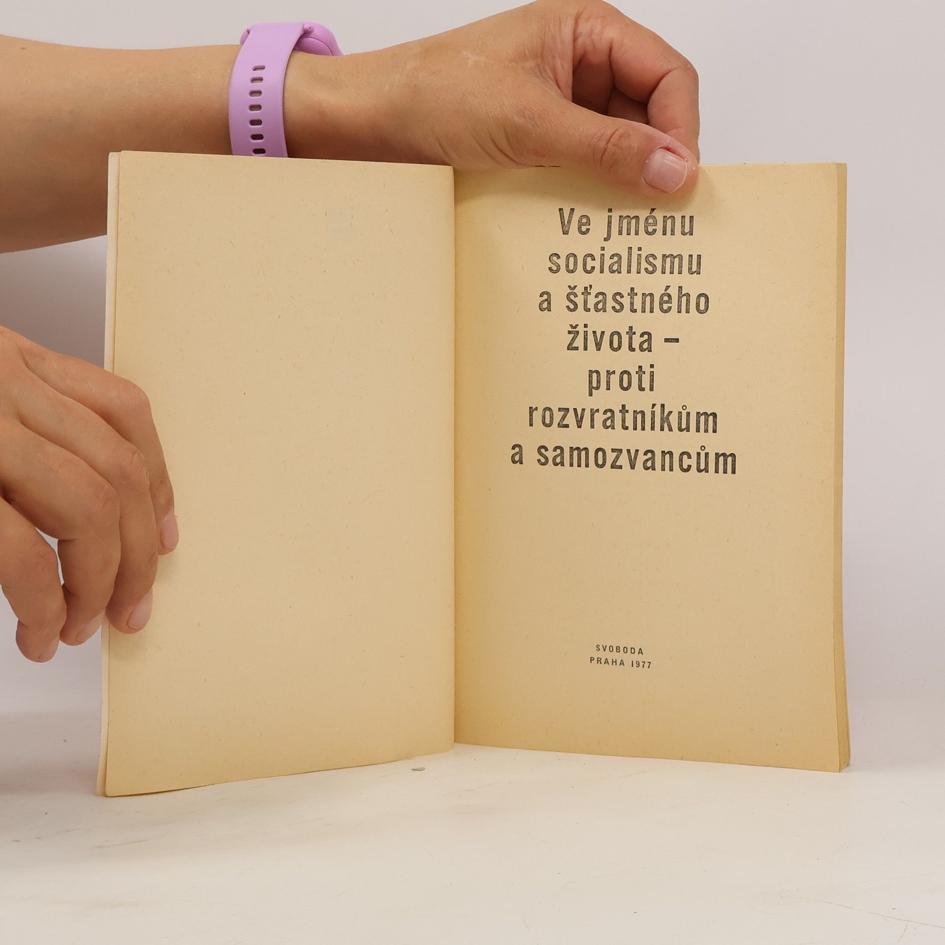 Autorenkollektiv Ve jménu socialismu a šťastného života proti rozvratníkům a samozvancům