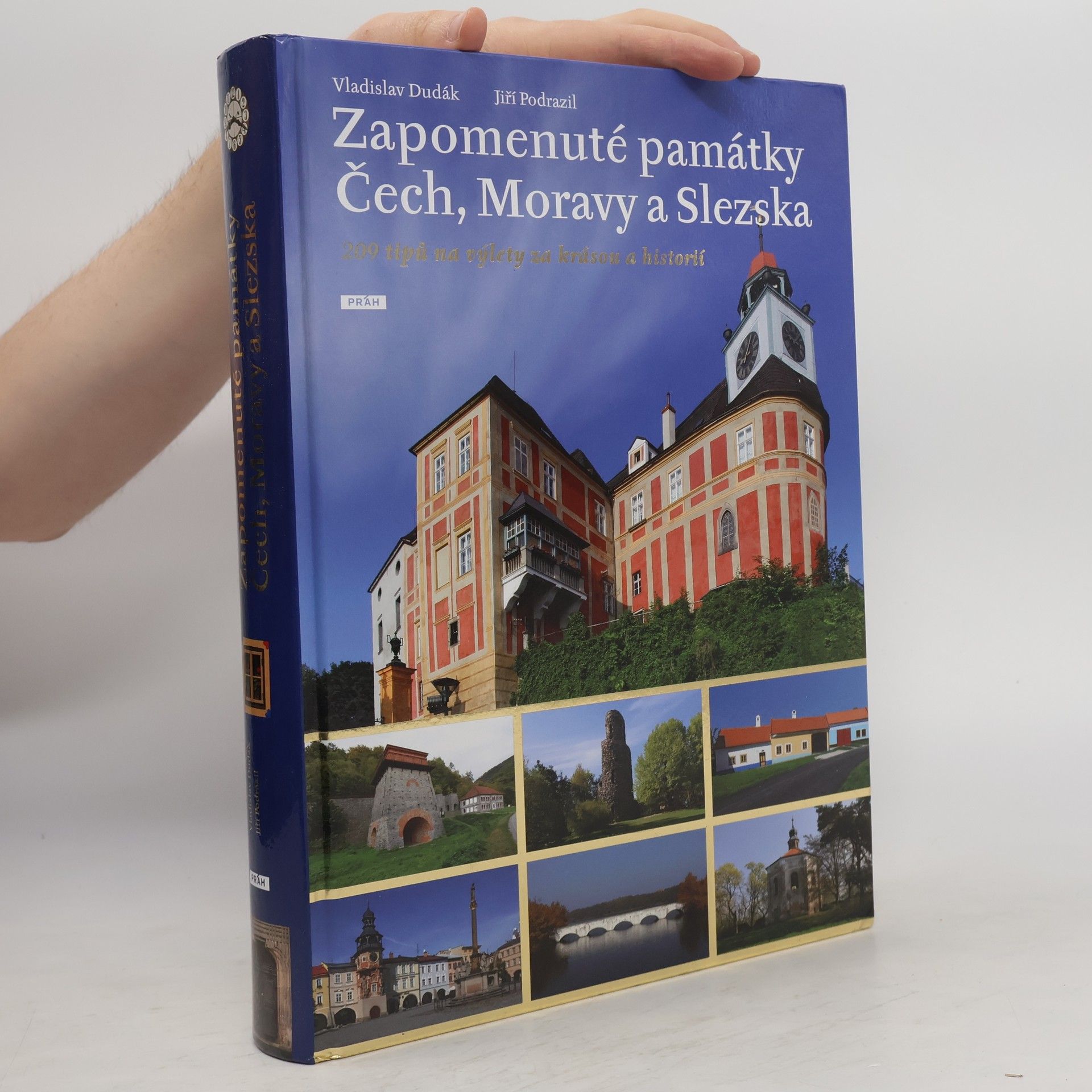 Vladislav Dudák Zapomenuté památky Čech, Moravy a Slezska : 209 tipů na výlety za krásou a historií