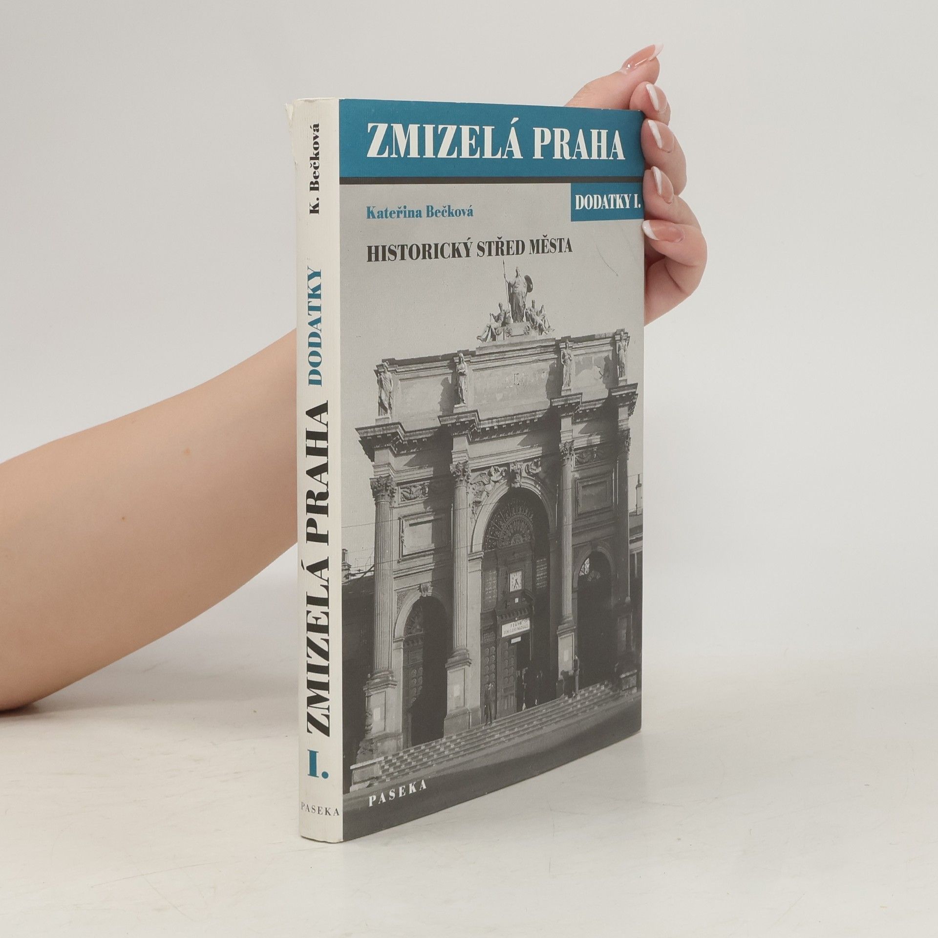 Kateřina Bečková Zmizelá Praha. Dodatky I, Historický střed města