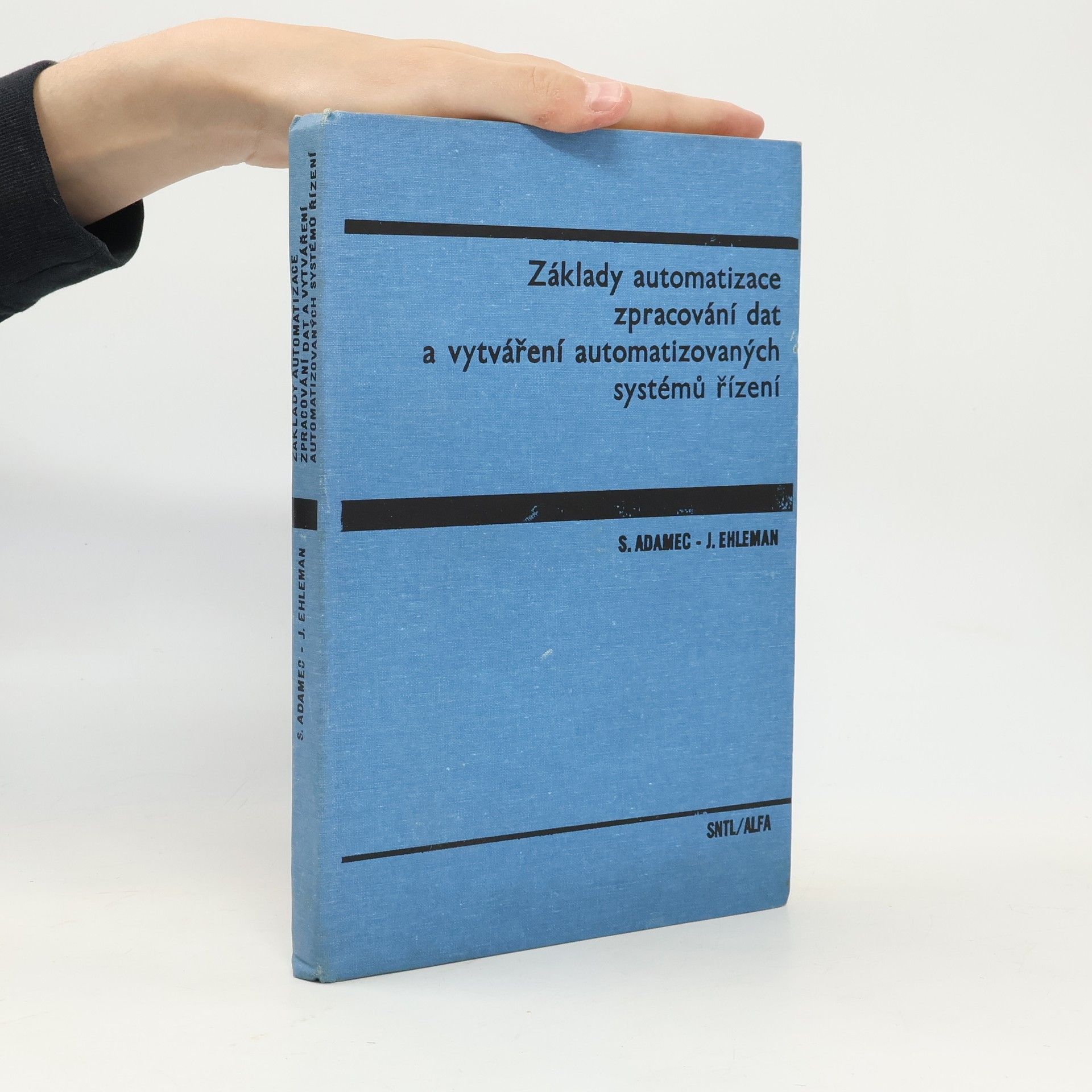Jan Ehleman Základy automatizace zpracování dat a vytváření automatizovaných systémů řízení