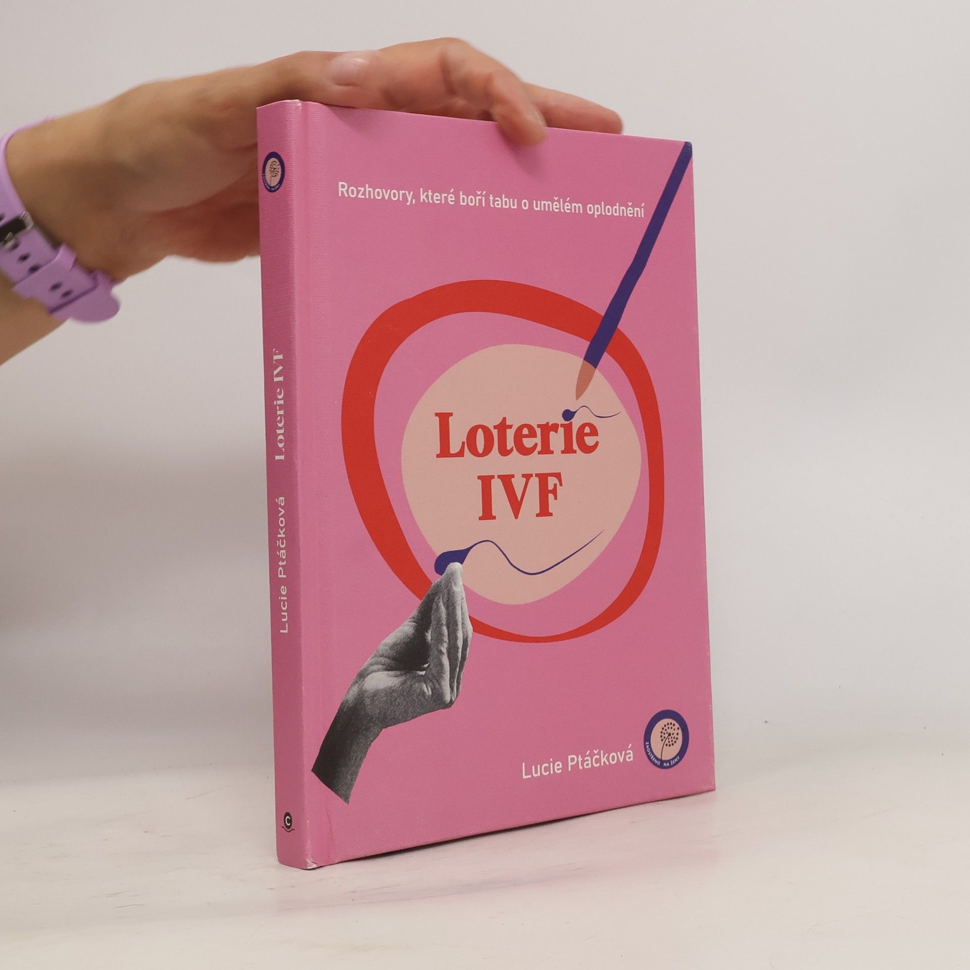 Lucie Ptáčková Loterie IVF : rozhovory, které boří tabu o umělém oplodnění