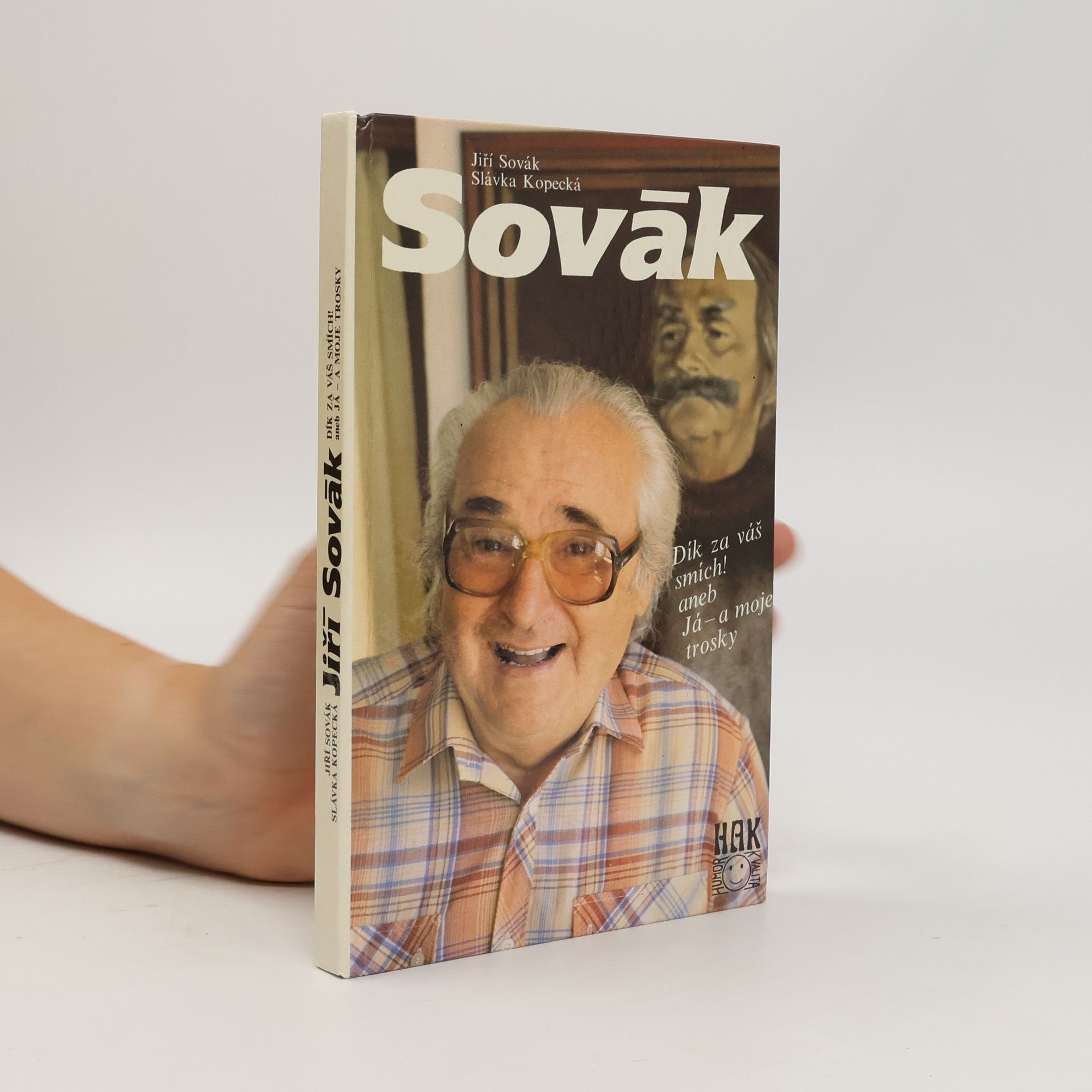 Jiří Sovák Jiří Sovák. Dík za váš smích! aneb Já - a moje trosky