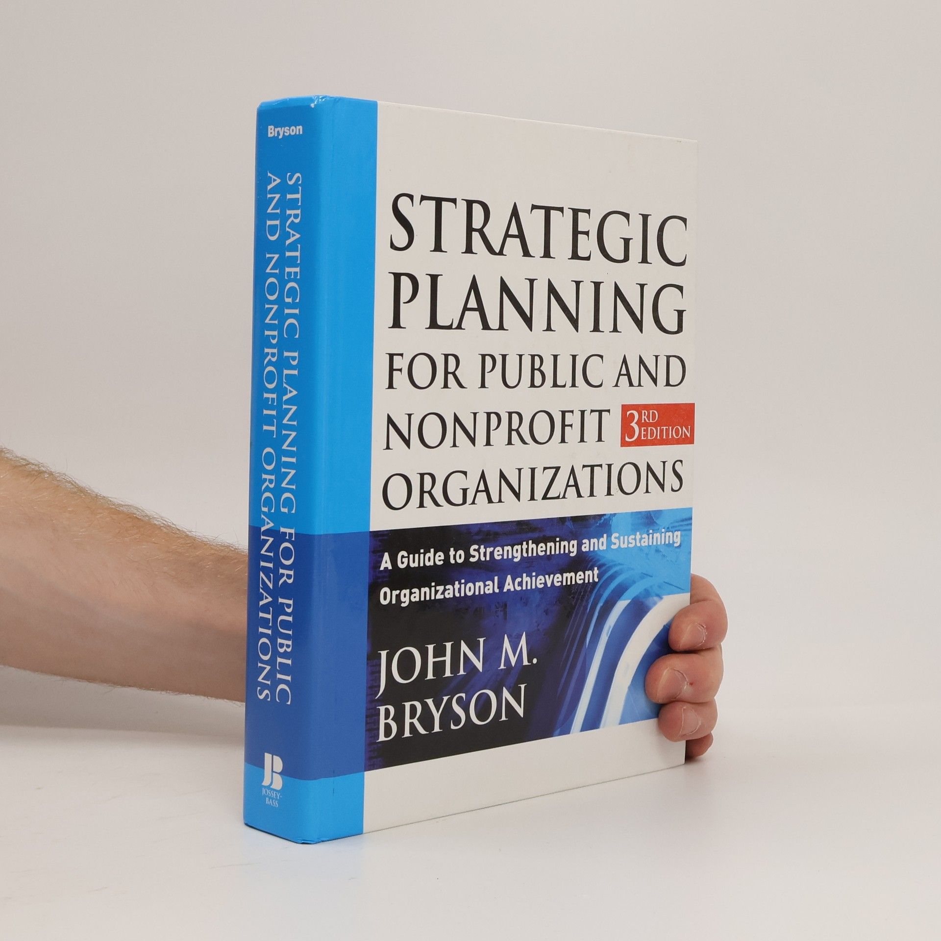 John M. Bryson Strategic Planning for Public and Nonprofit Organizations