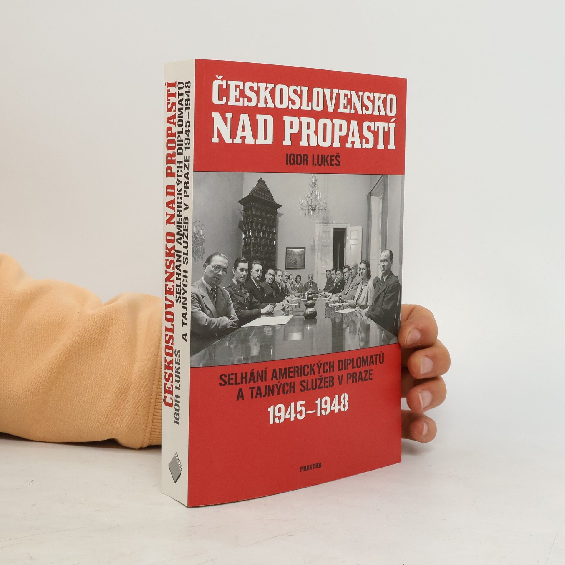Igor Lukes Československo nad propastí : selhání amerických diplomatů a tajných služeb v Praze 1945-1948