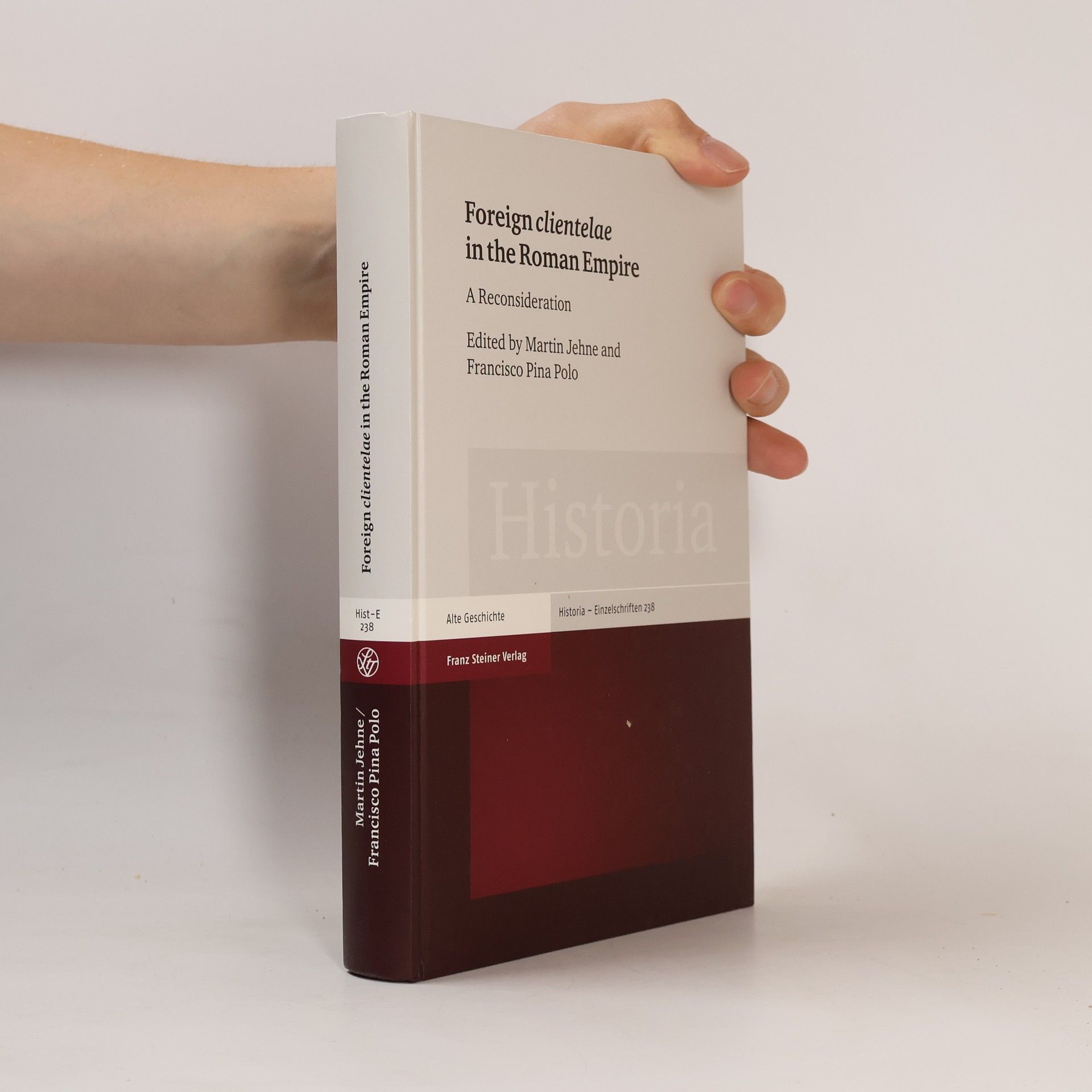 Francisco Pina Polo Historia - Einzelschriften - 238: Foreign "Clientelae" in the Roman Empire