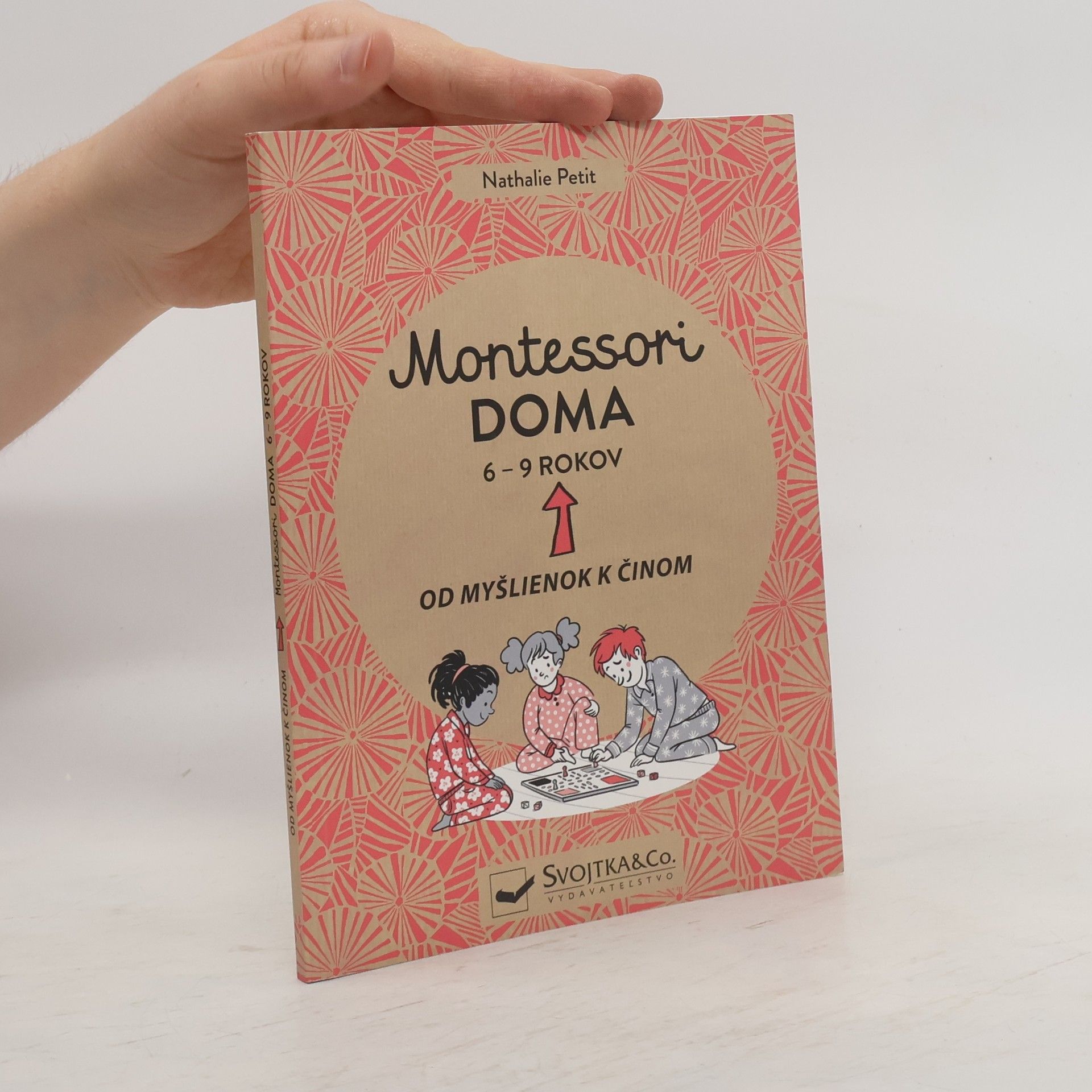 Nathalie Petit Montessori doma. 6-9 rokov. Od myšlienok k činom
