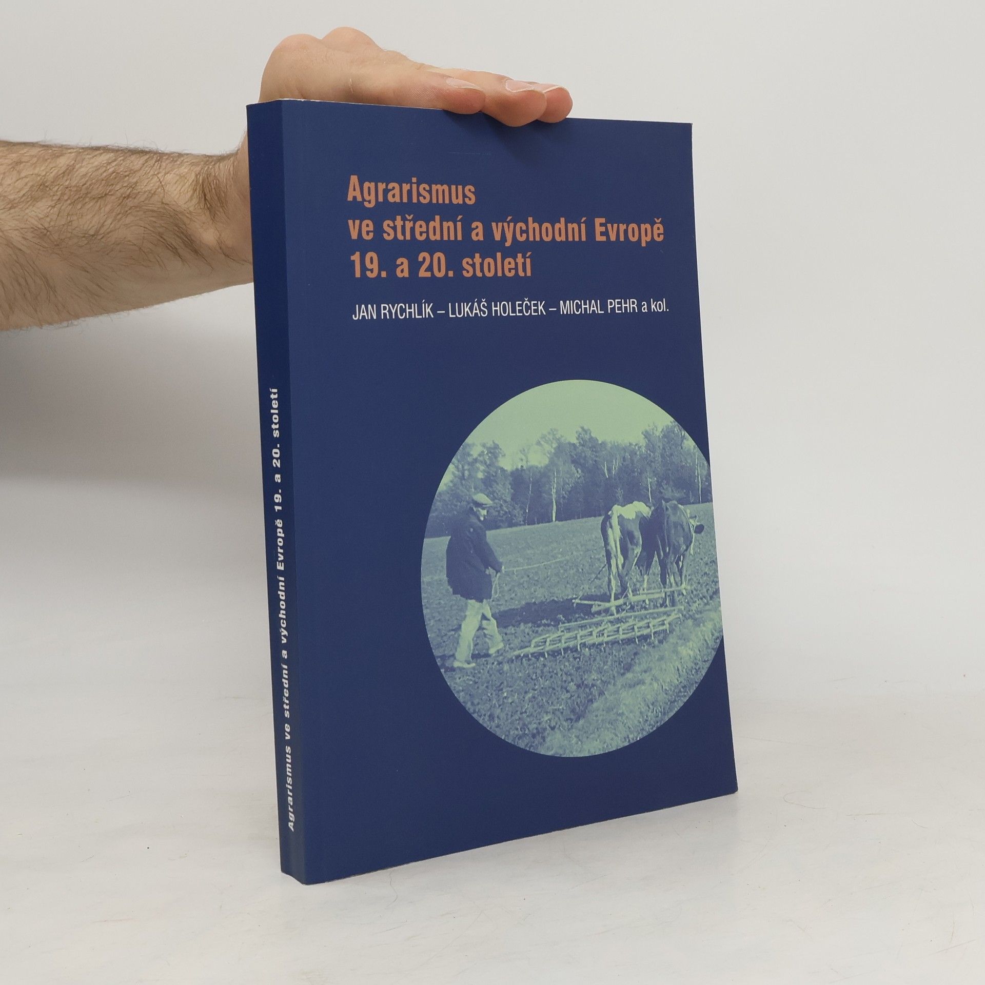 Lukáš Holeček Agrarismus ve střední a východní Evropě 19. a 20. století