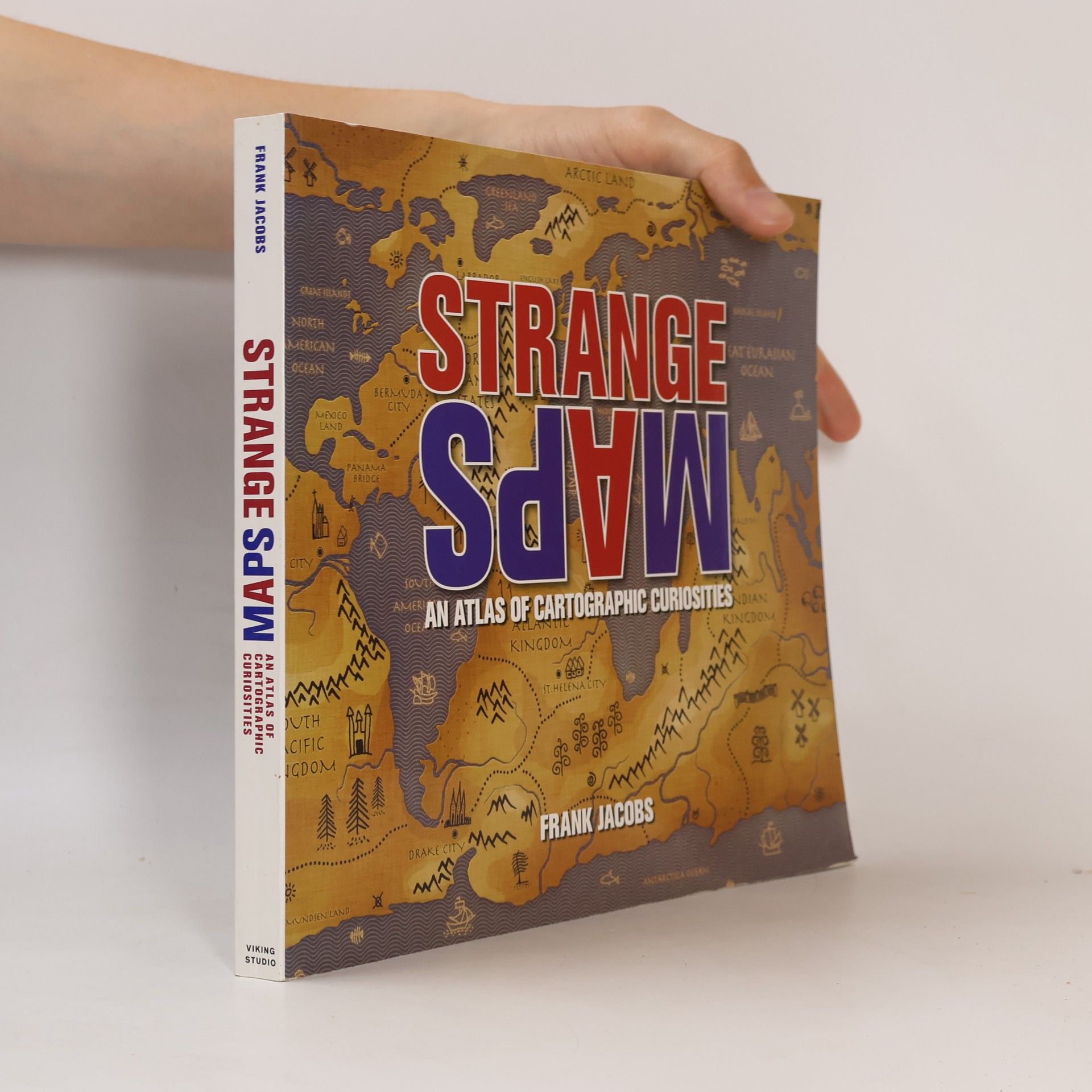 Frank Jacobs Strange maps : an atlas of cartographic curiosities