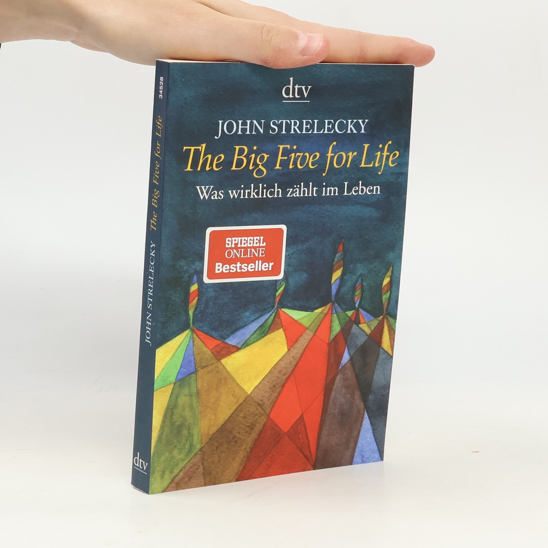 John P. Strelecky The big five for life. Was wirklich zählt im Leben