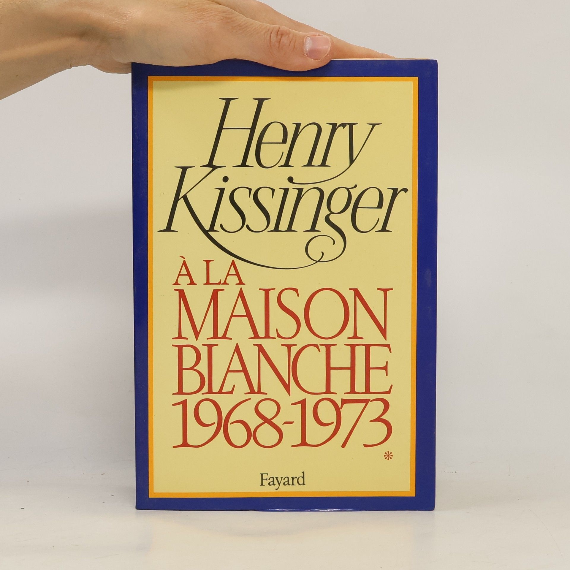 Henry Kissinger A la Maison Blanche 1968-1973