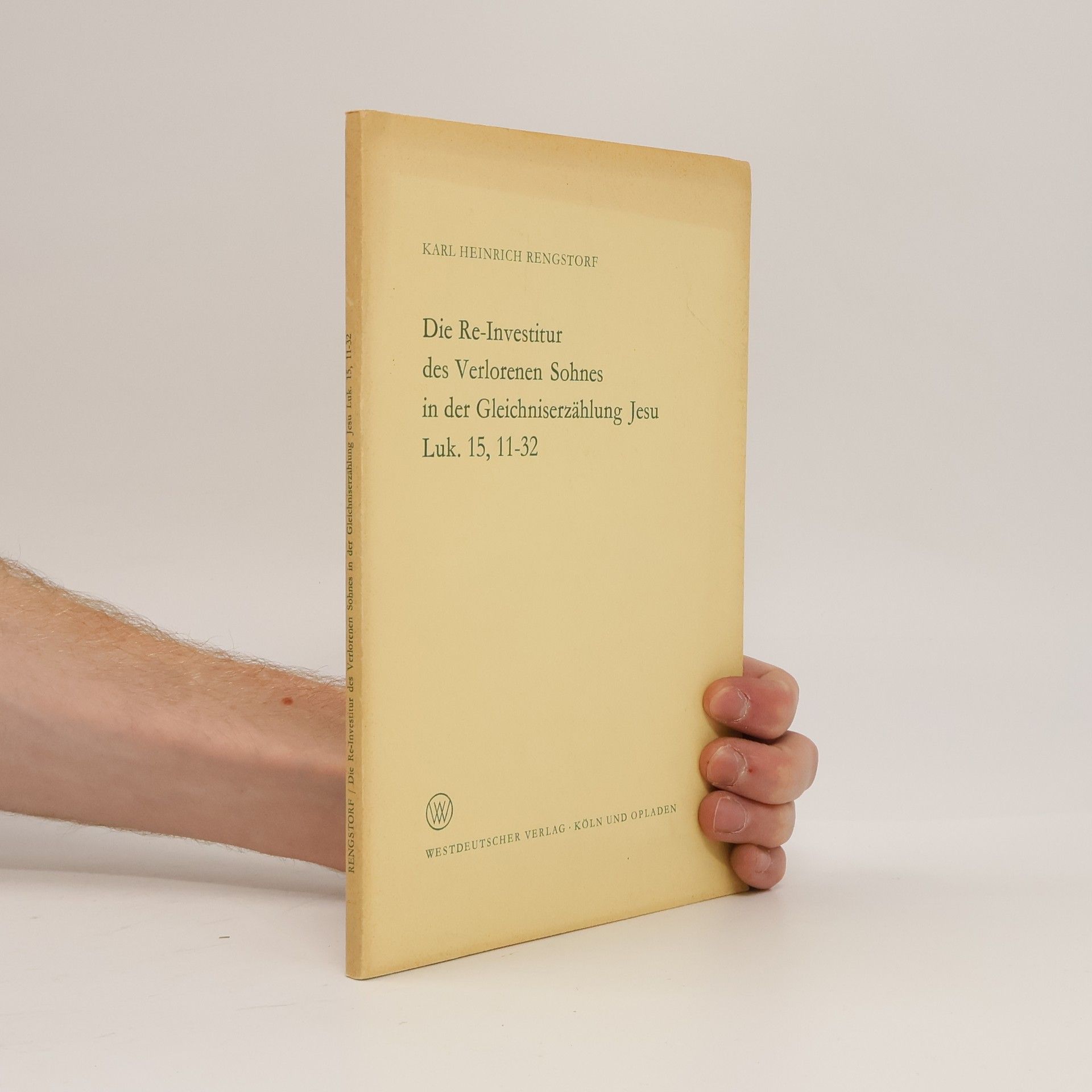 Karl Heinrich Rengstorf Die Re-Investitur des Verlorenen Sohnes in der Gleichniserzählung Jesu Luk. 15, 11-32