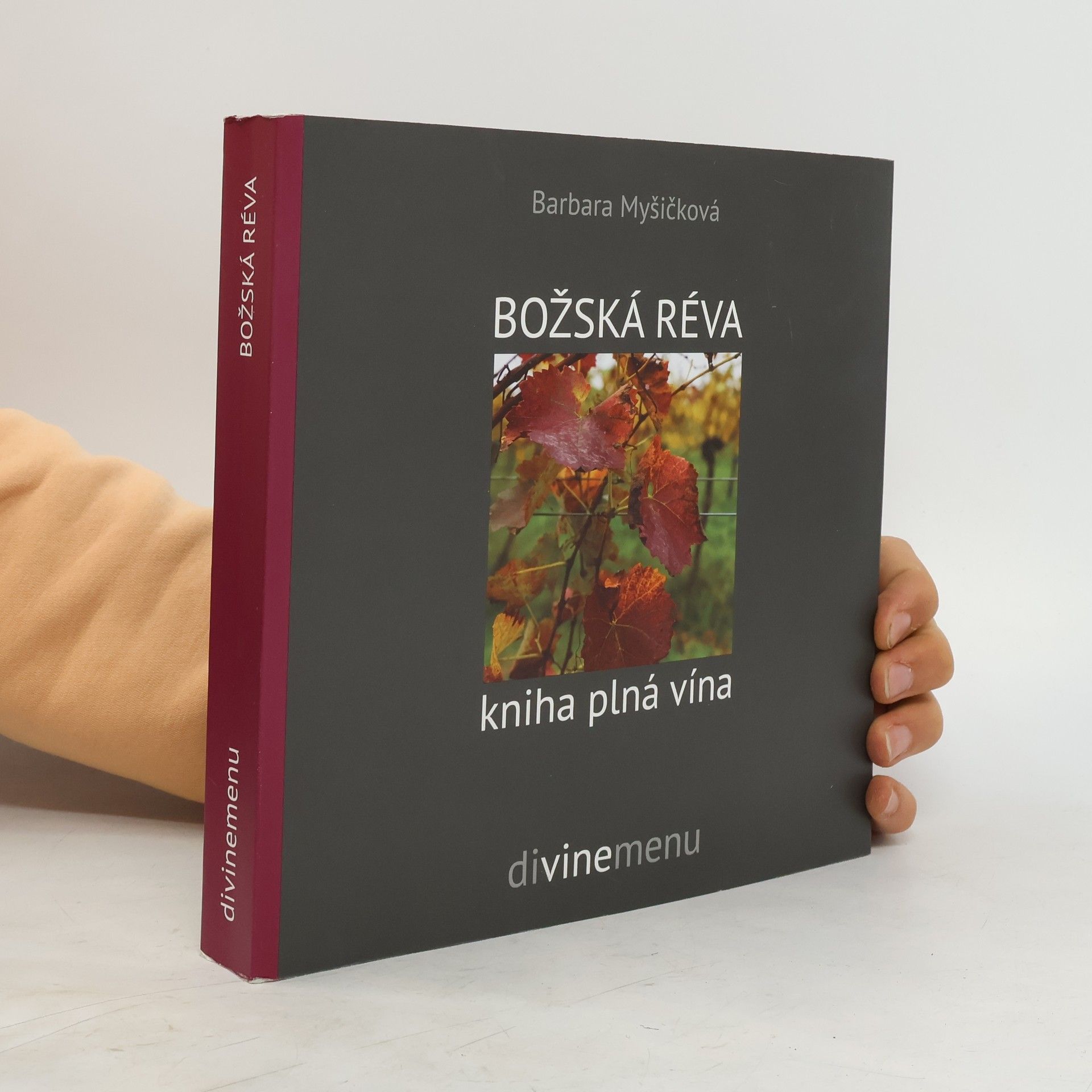 Barbara Myšičková Božská réva : kniha plná vína : divinemenu