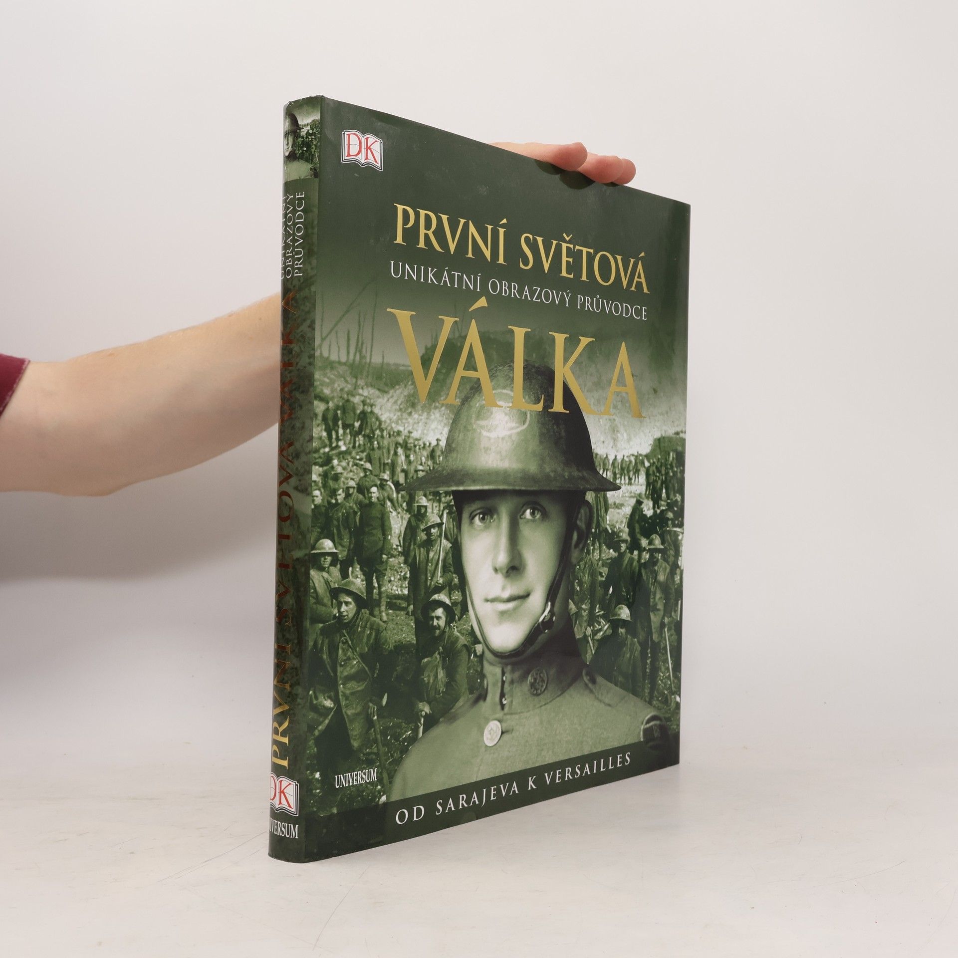 Reg G. Grant První světová válka: Unikátní obrazový průvodce od Sarajeva k Versailles