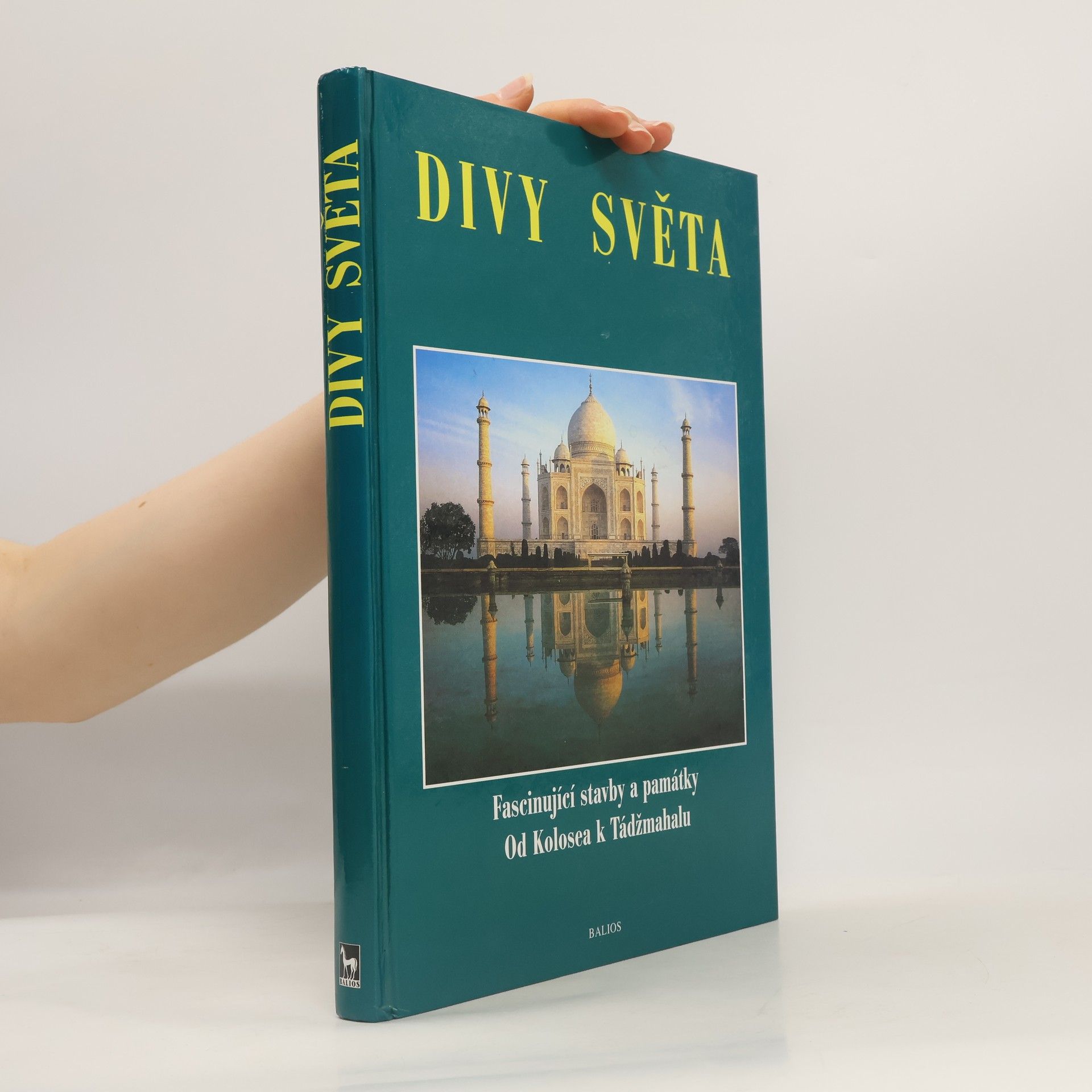 Gabriela Veselá Divy světa. Fascinující stavby a památky. Od Kolosea k Tádžmahalu