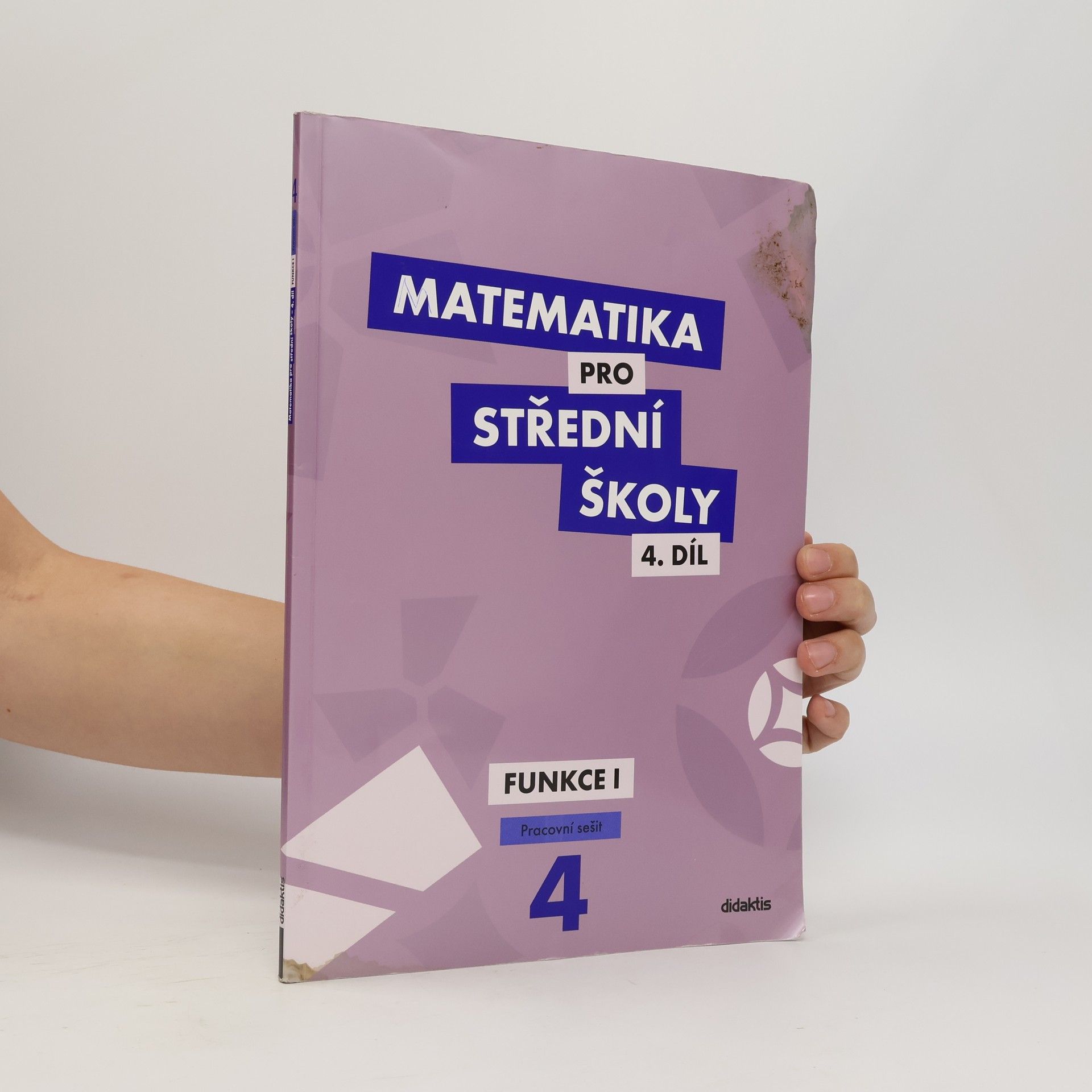 Magda Králová Matematika pro střední školy. 4. díl, Funkce I. Pracovní sešit