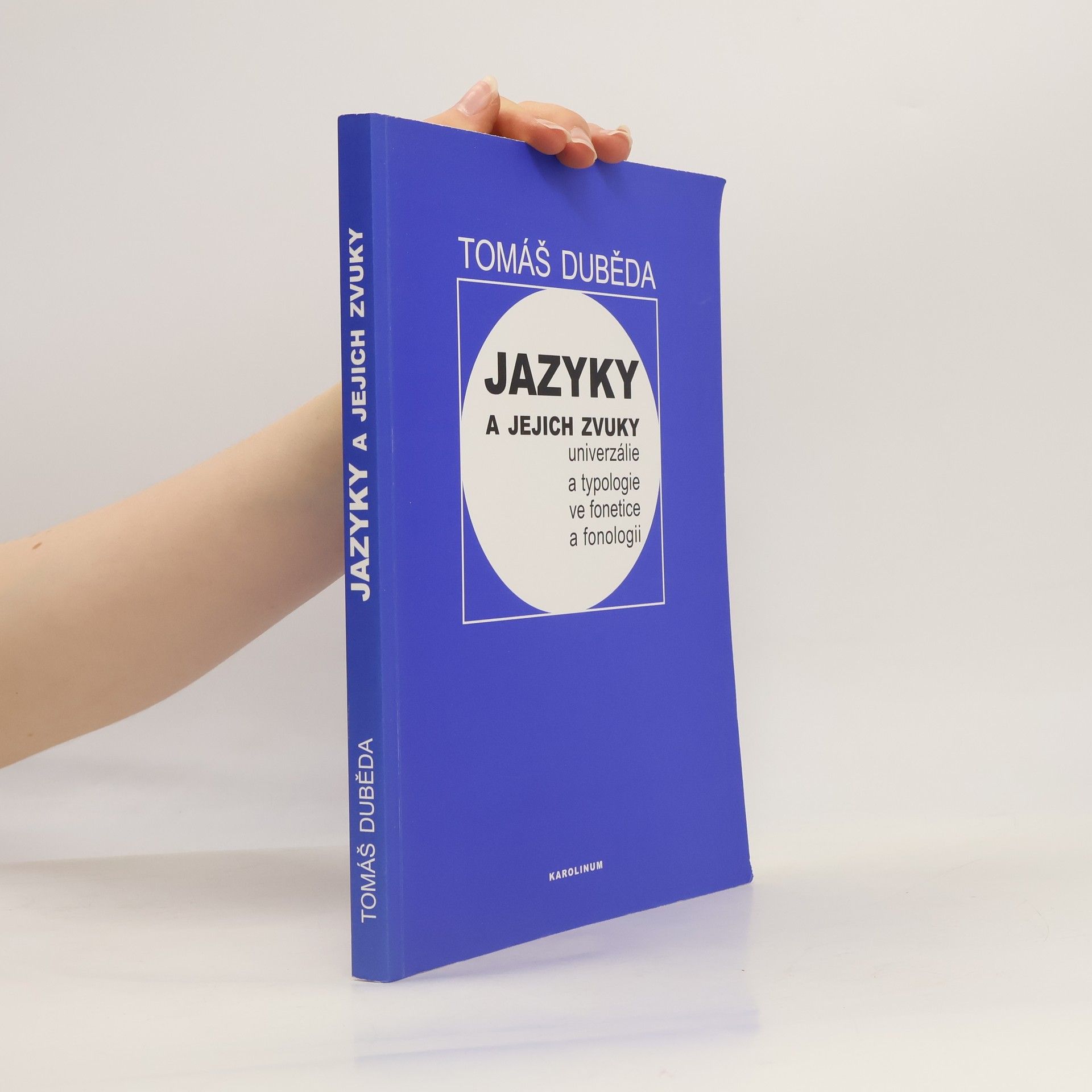 Tomáš Duběda Jazyky a jejich zvuky. Univerzálie a typologie ve fonetice a fonologii