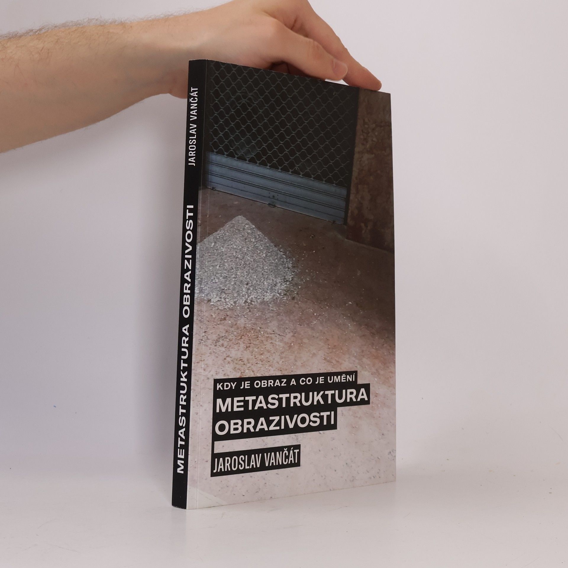 Jaroslav Vančát Kdy je obraz a co je umění. Metastruktura obrazivosti