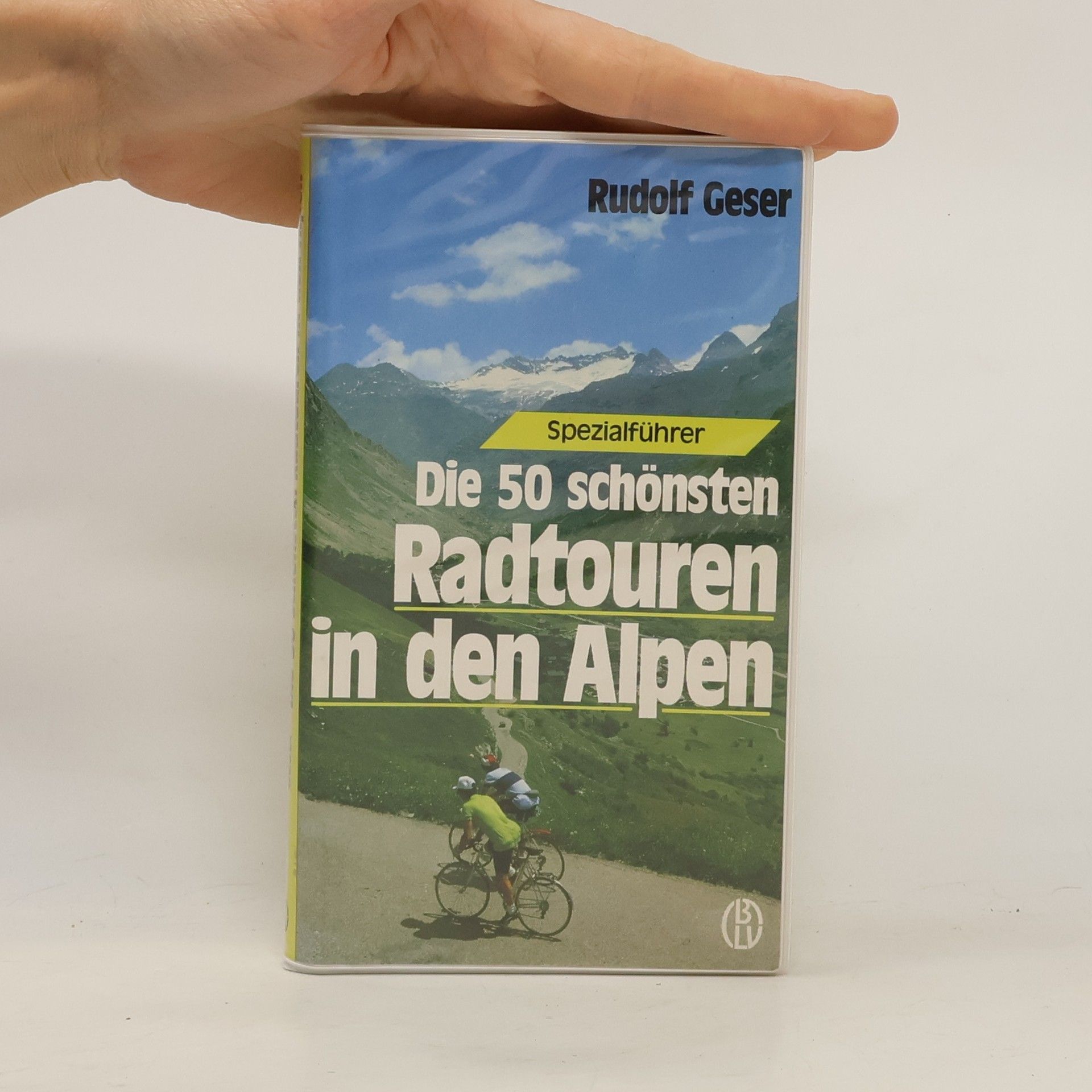 Rudolf Geser Die 50 schönsten Radtouren in den Alpen