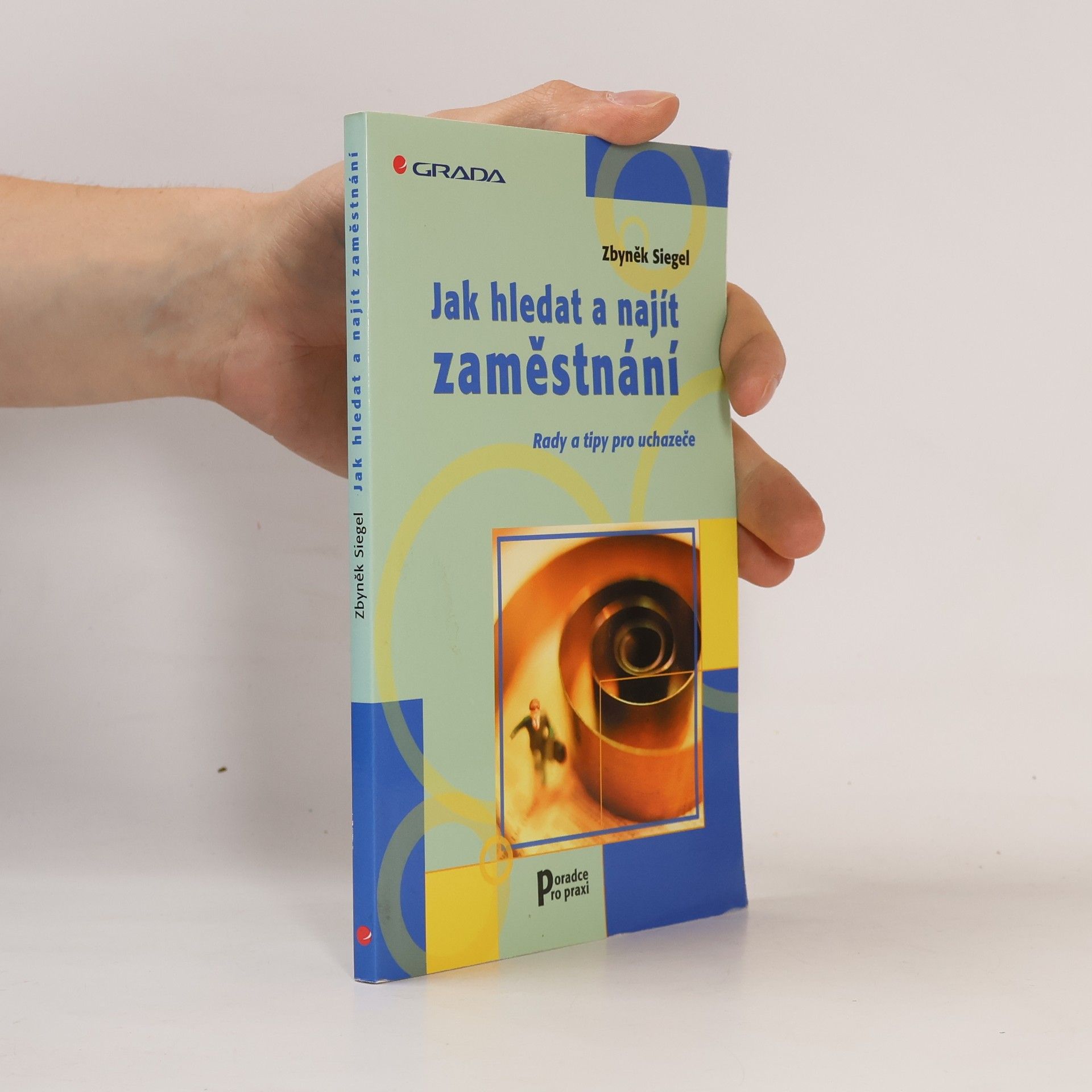 Zbyněk Siegel Jak úspěšně hledat a získat zaměstnání
