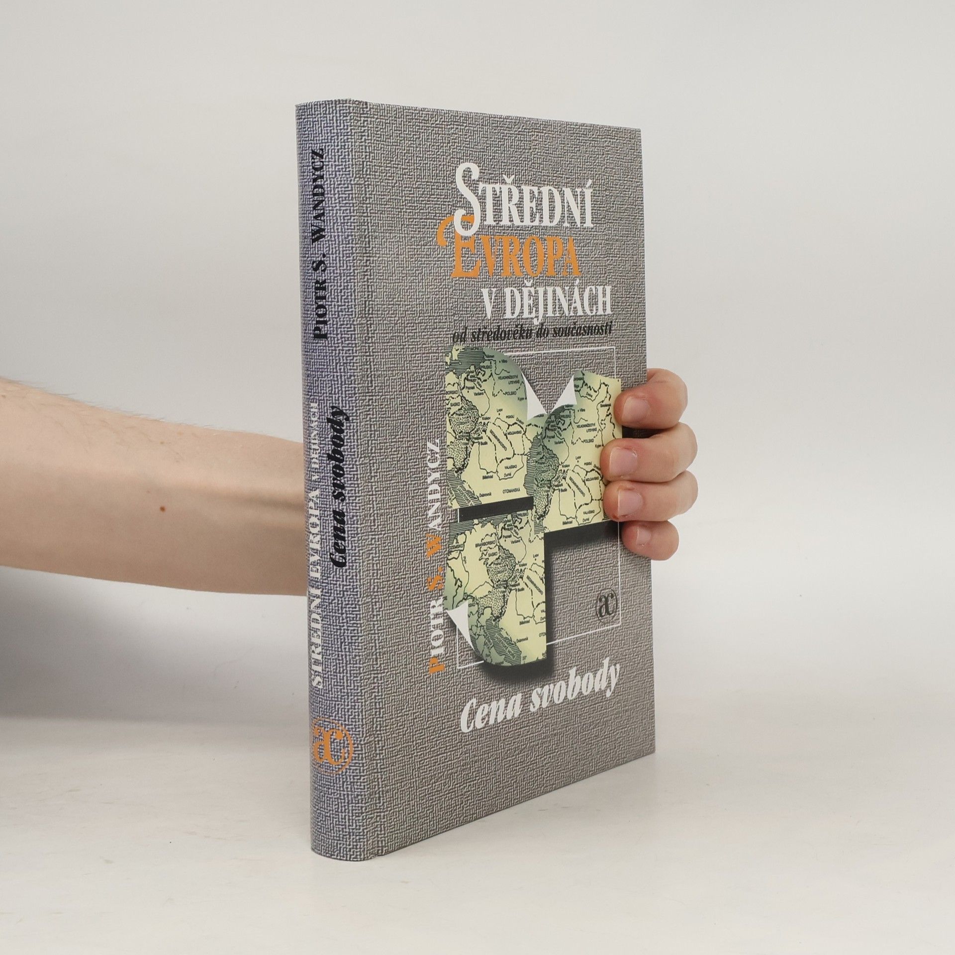 Piotr S. Piotr Stefan Wandycz Střední Evropa v dějinách od středověku do současnosti