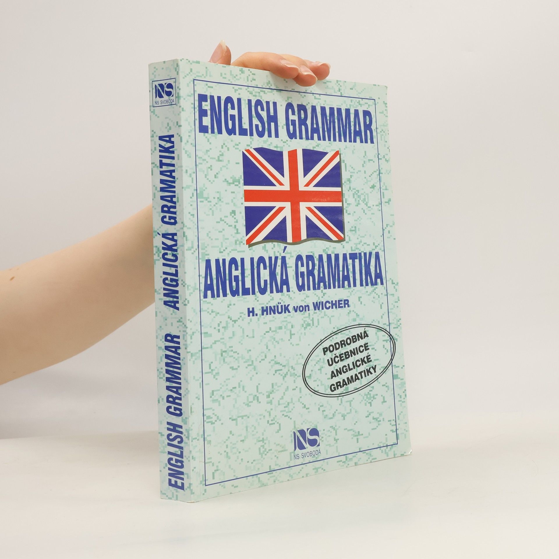Helena Hnük von Wicher English Grammar - Anglická gramatika: Podrobná učebnice anglické gramatiky