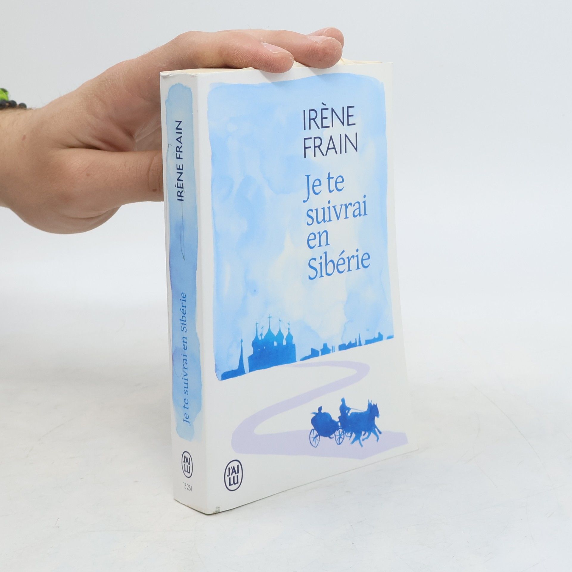 Irène Frain Je te suivrai en Sibérie