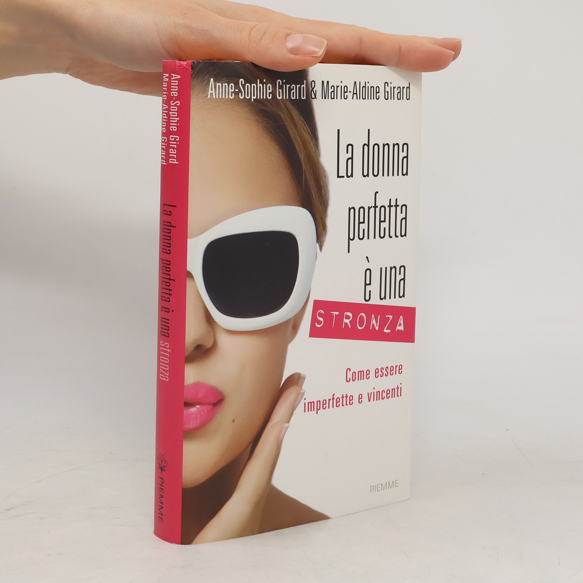 Anne-Sophie Girard La donna perfetta è una stronza. Come essere imperfette e vincenti