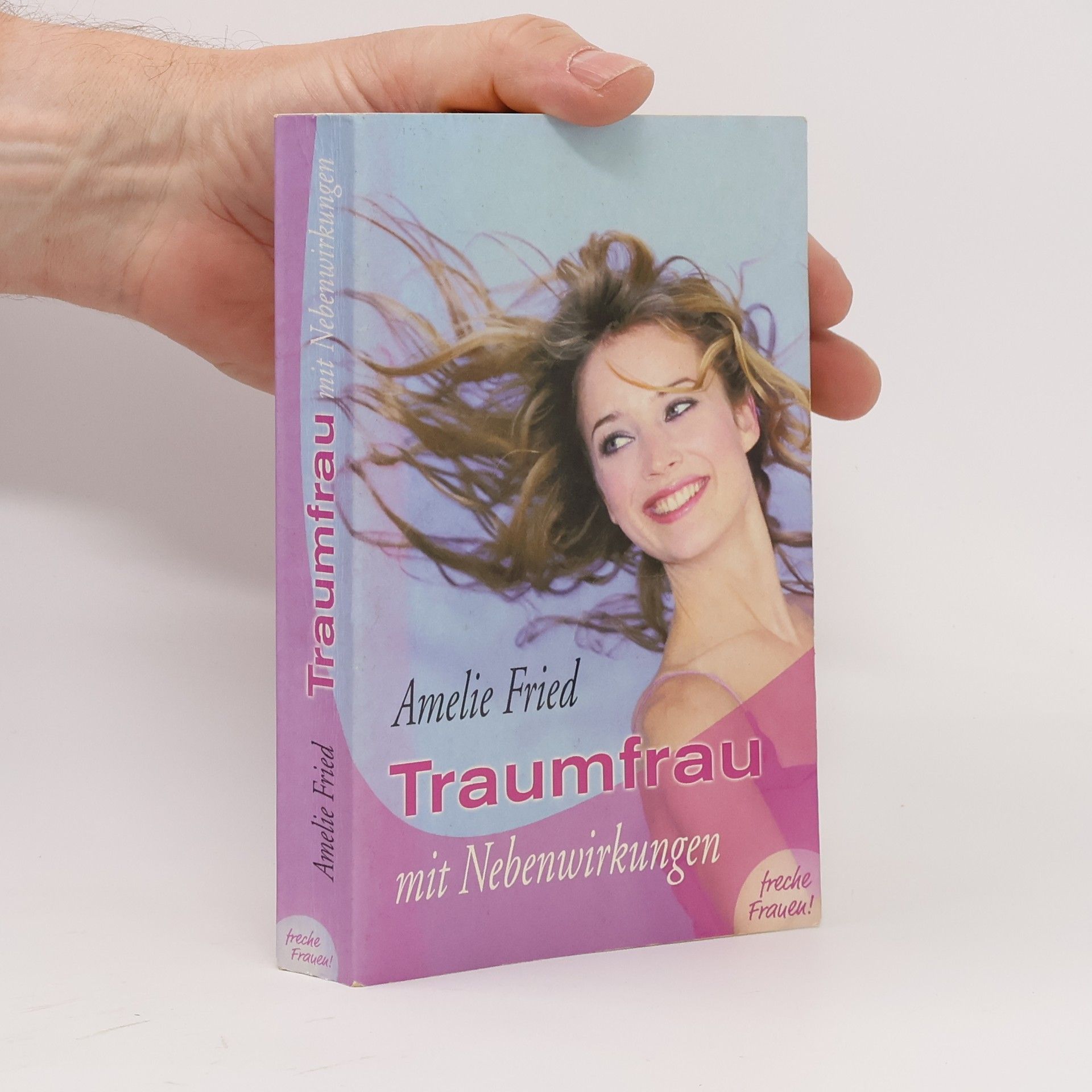 Amelie Fried Traumfrau mit Nebenwirkungen